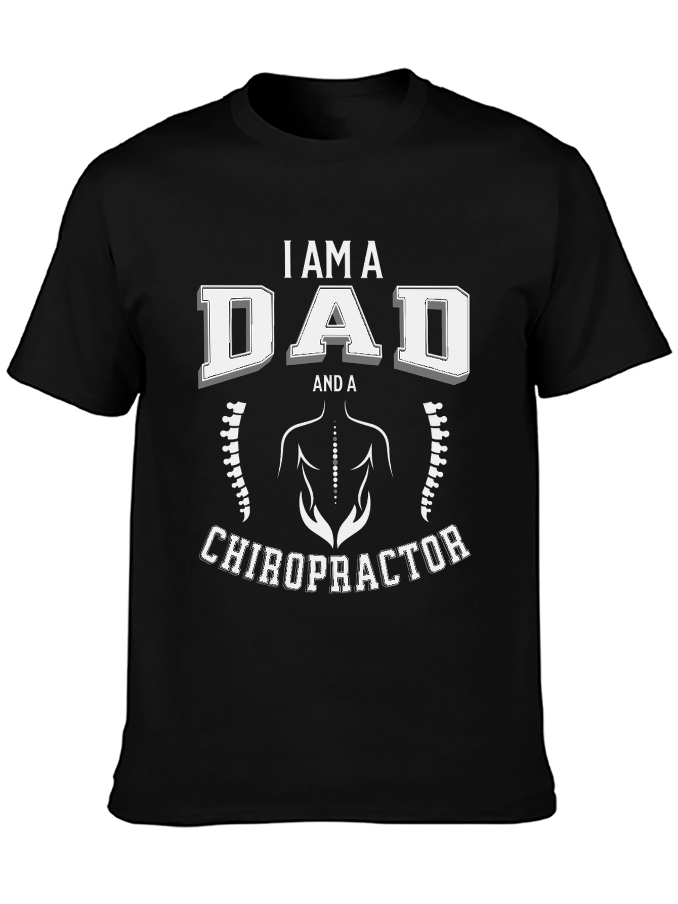 I Am A Dad And A Chiropractor T-Shirt