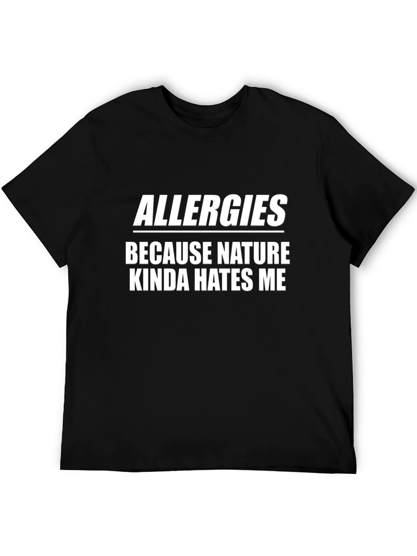Allergies Nature Hates Me Black Graphic T-Shirt