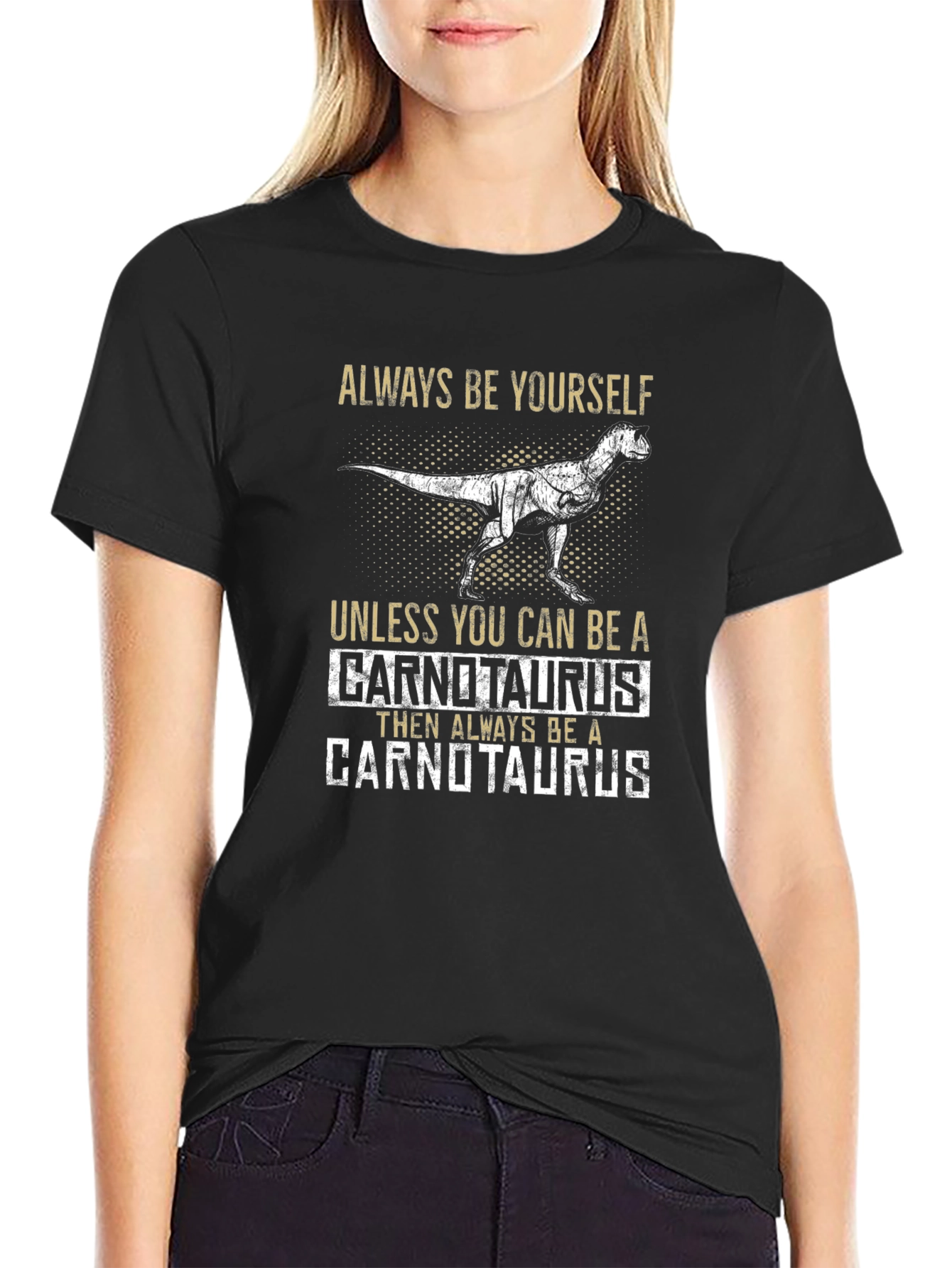 Carnotaurus T-Shirt - Always Be Yourself Dinosaur Tee