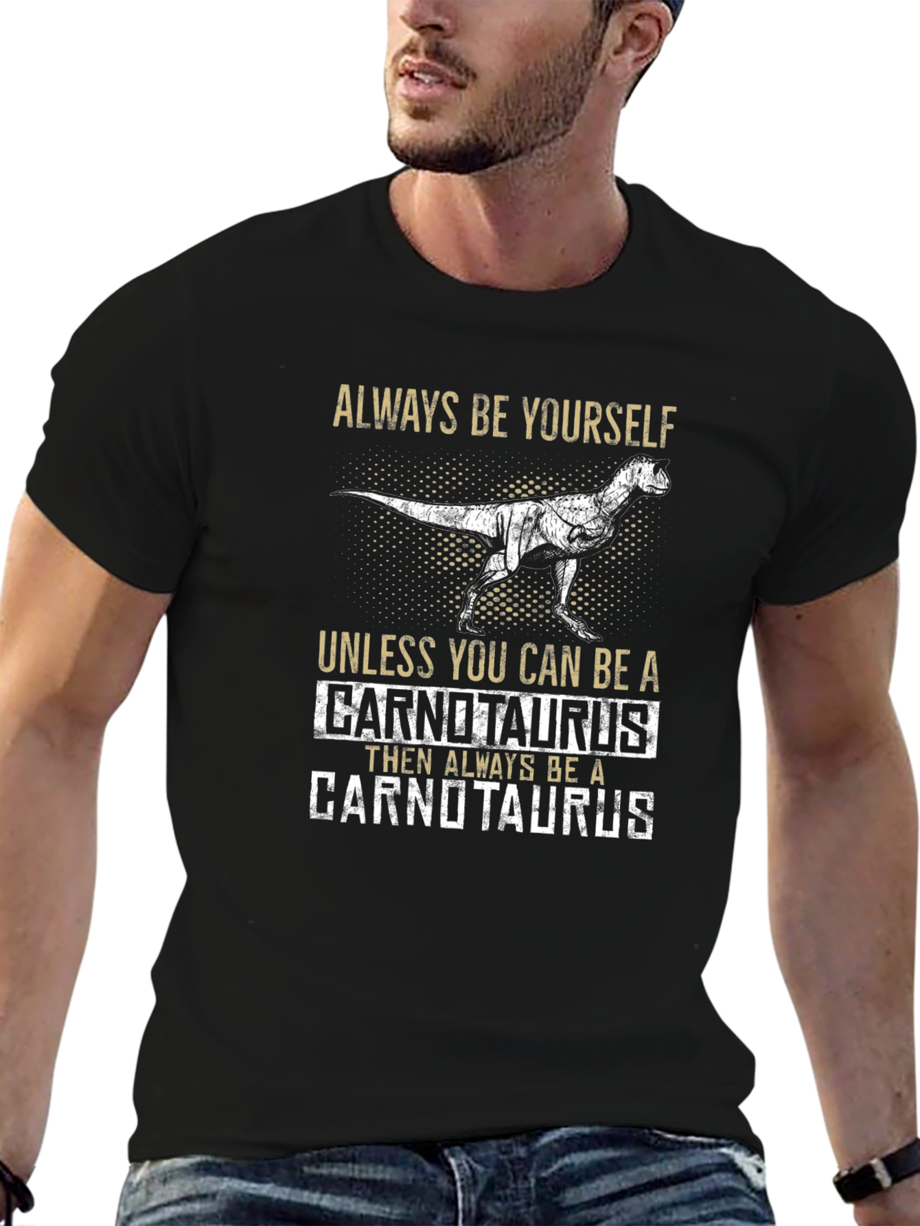 Carnotaurus T-Shirt - Always Be Yourself Dinosaur Tee