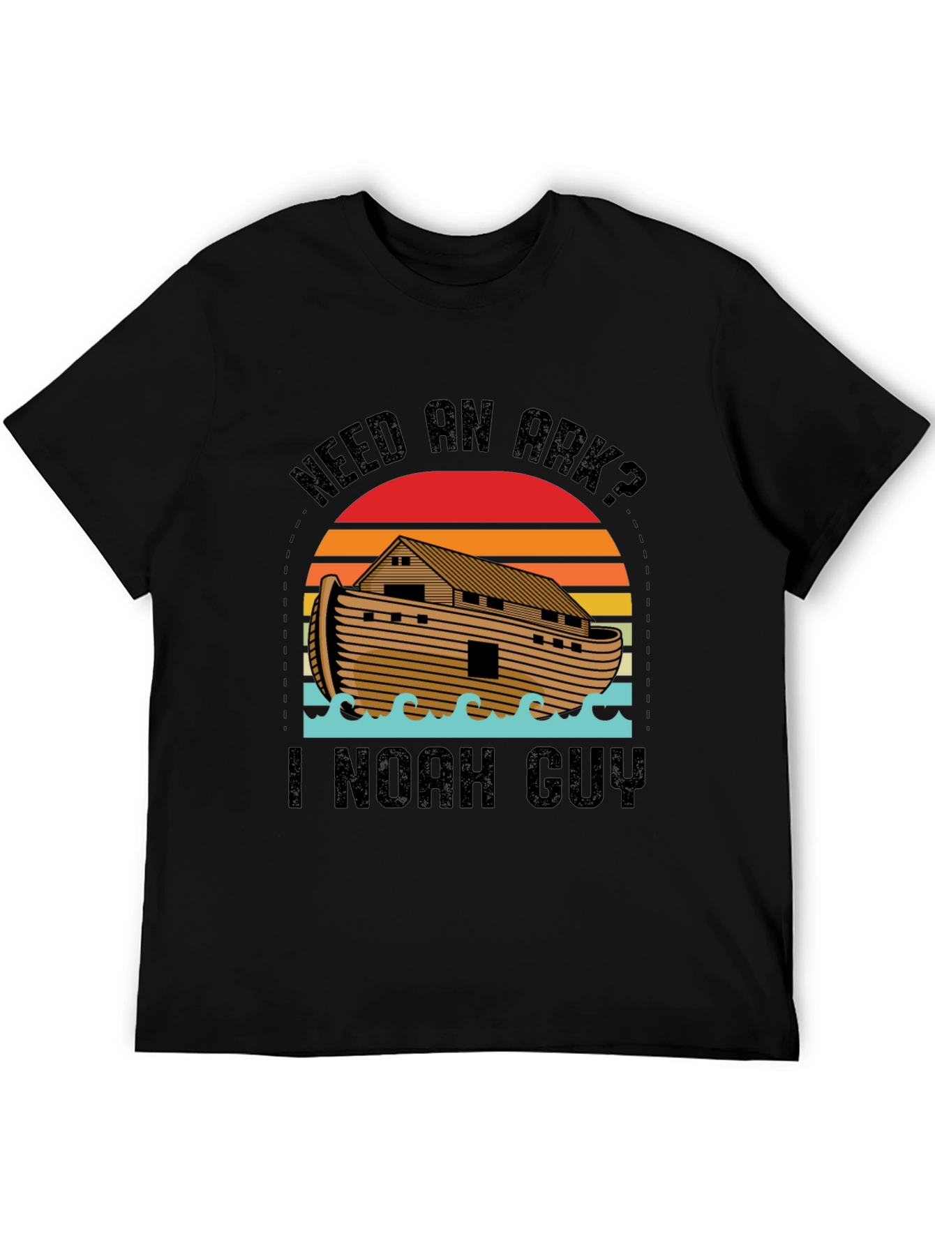 Need an Ark? I Noah Guy Black T-Shirt