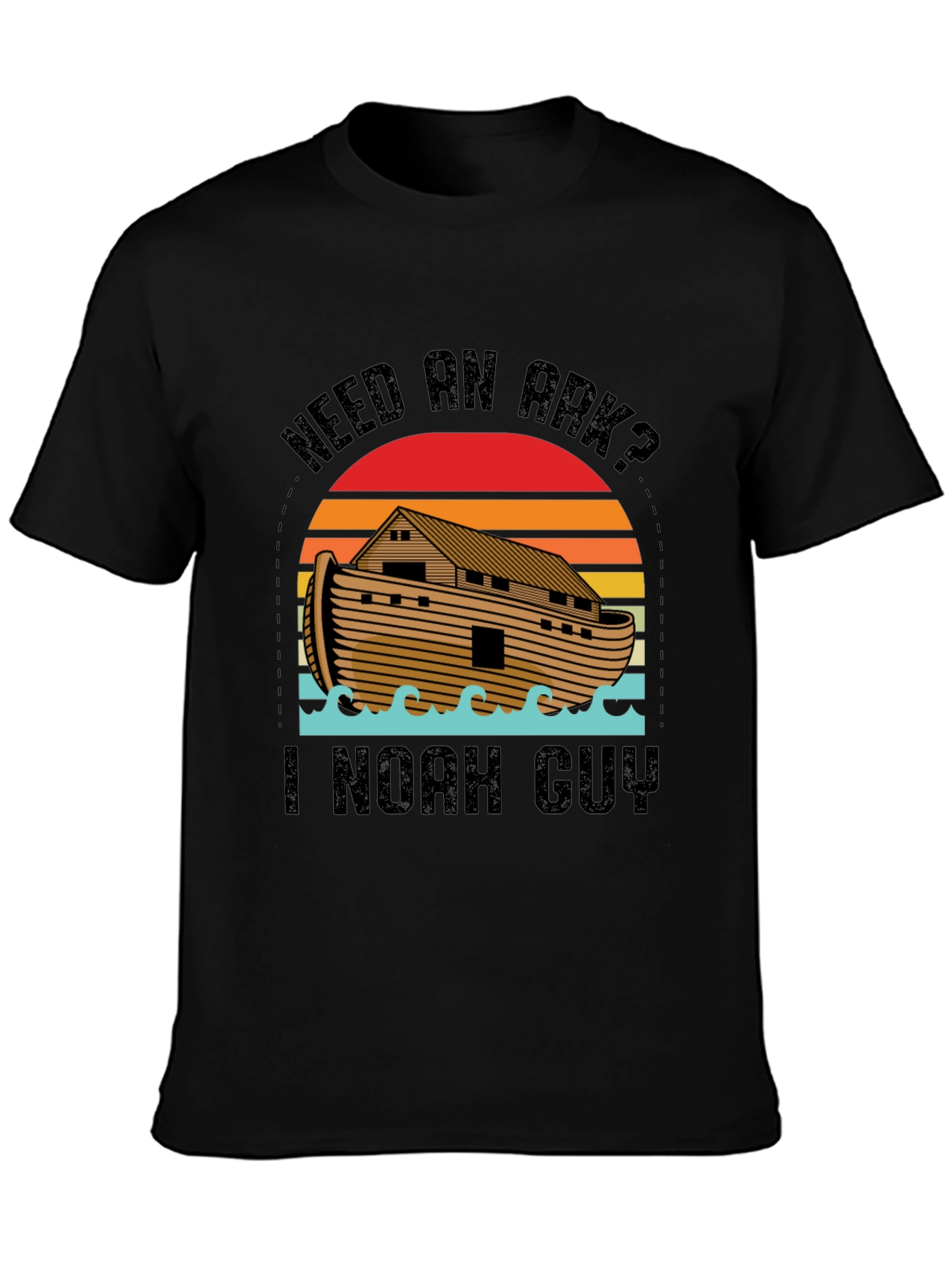 Need an Ark? I Noah Guy Black T-Shirt