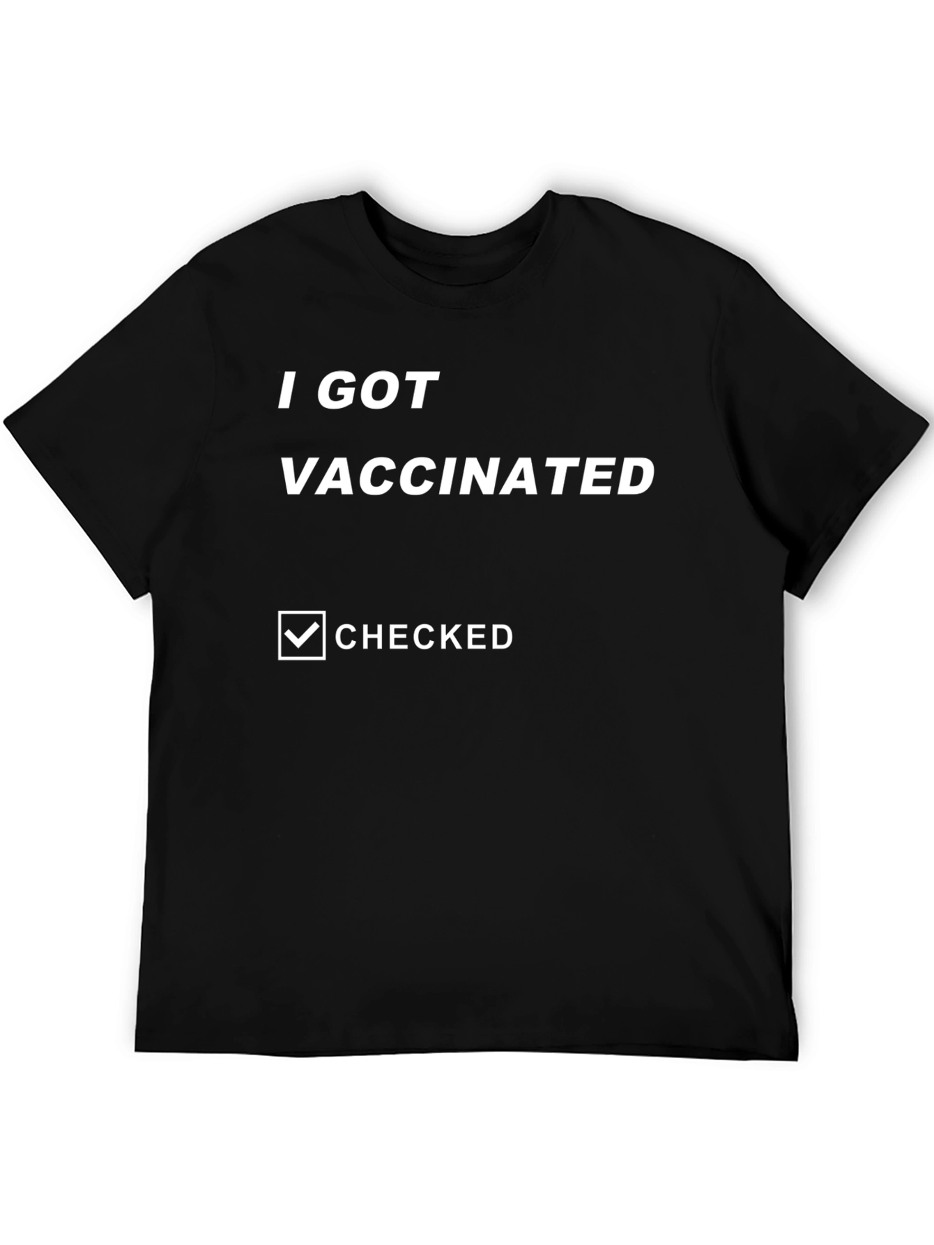 I Got Vaccinated T-Shirt - Funny Covid Vaccine Tee