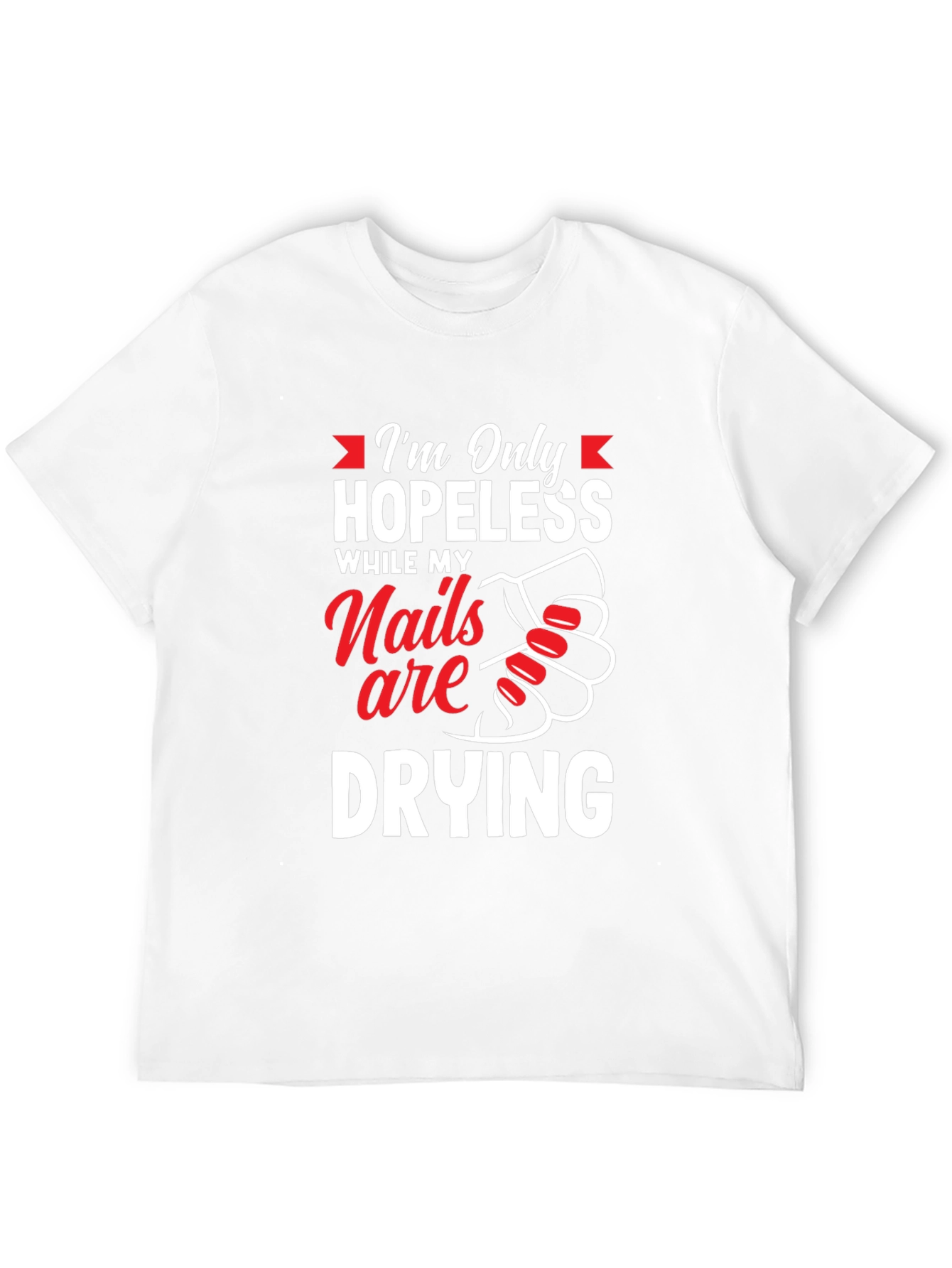 Hopeless While Nails Drying Graphic Tee