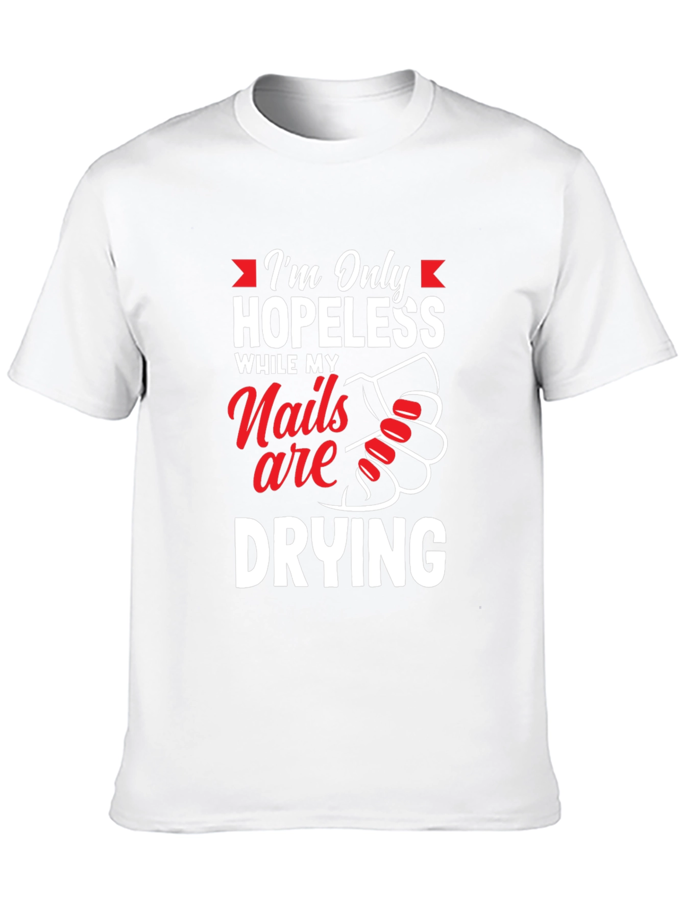 Hopeless While Nails Drying Graphic Tee