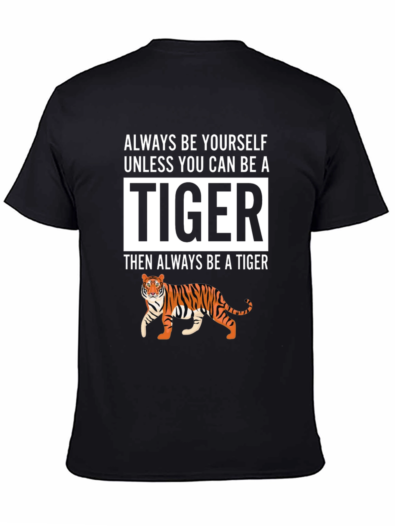 Be a Tiger Graphic T-Shirt