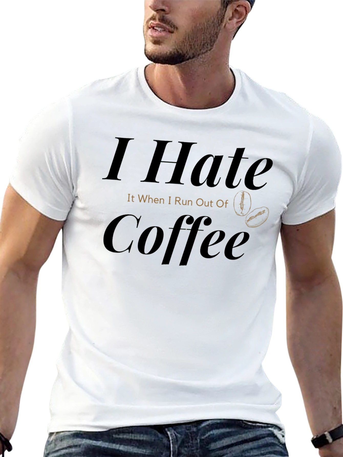 I Hate Coffee T-Shirt - Funny Caffeine Lover Tee