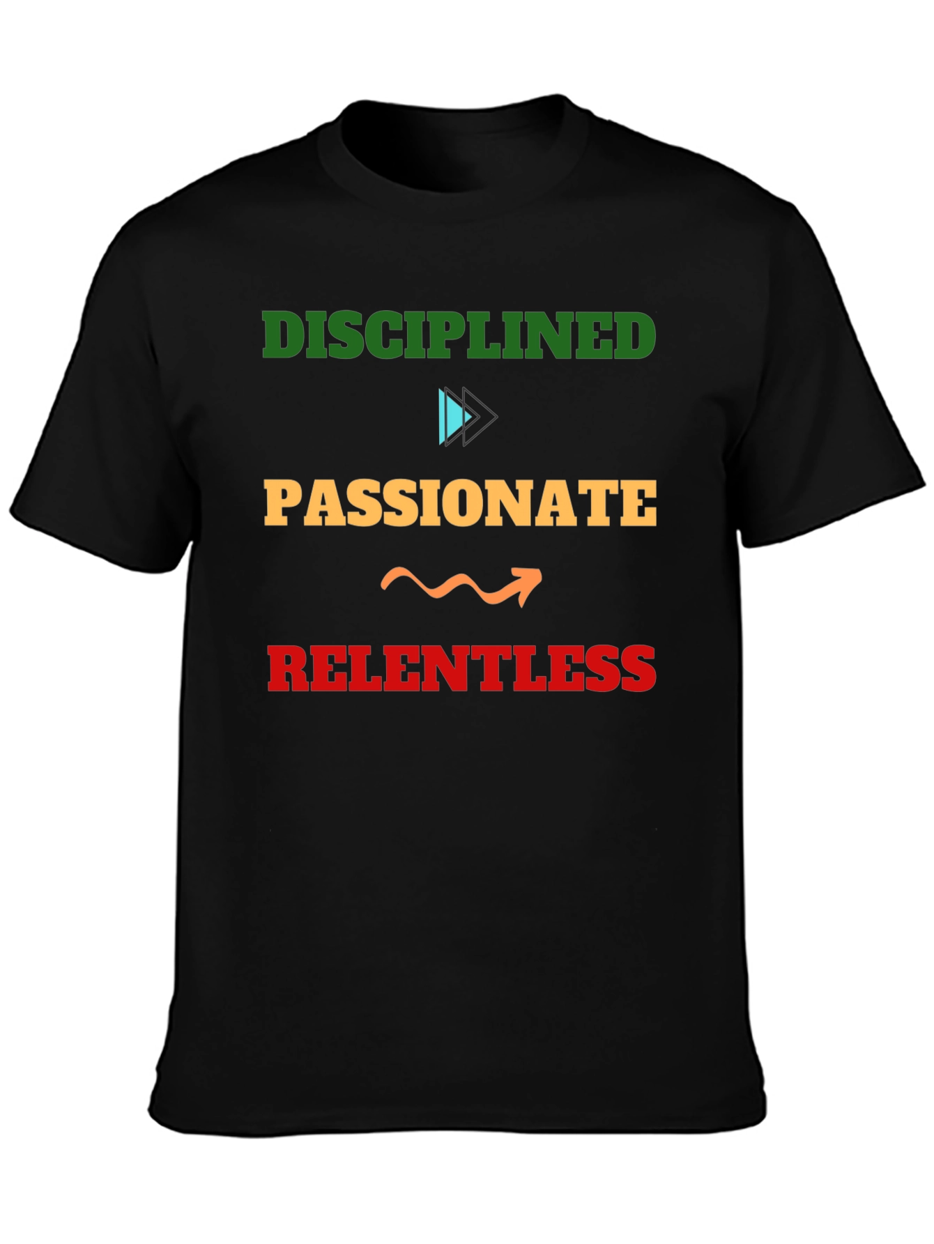 Disciplined Passionate Relentless Graphic Tee