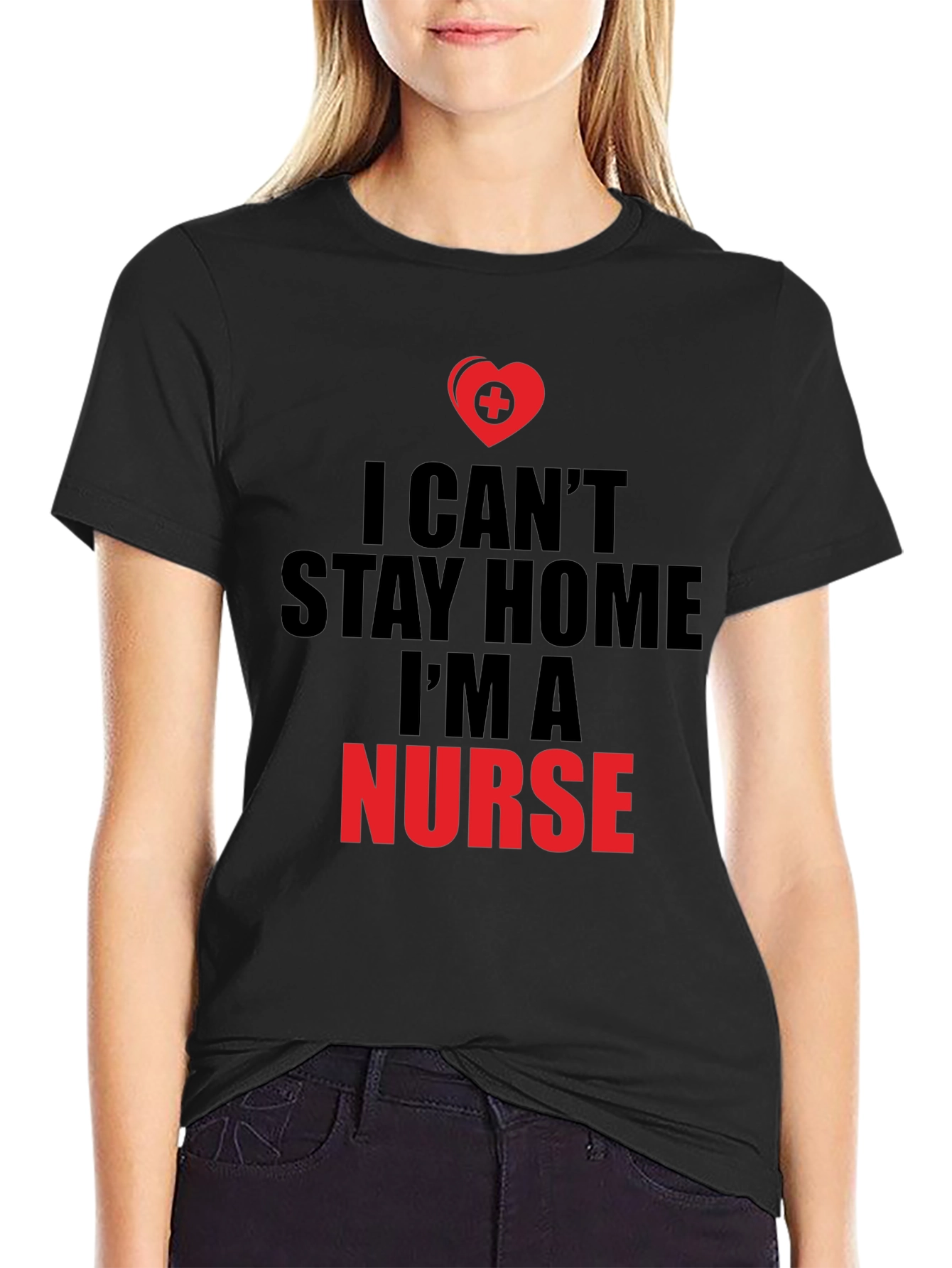 I Cant Stay Home Im a Nurse T-Shirt