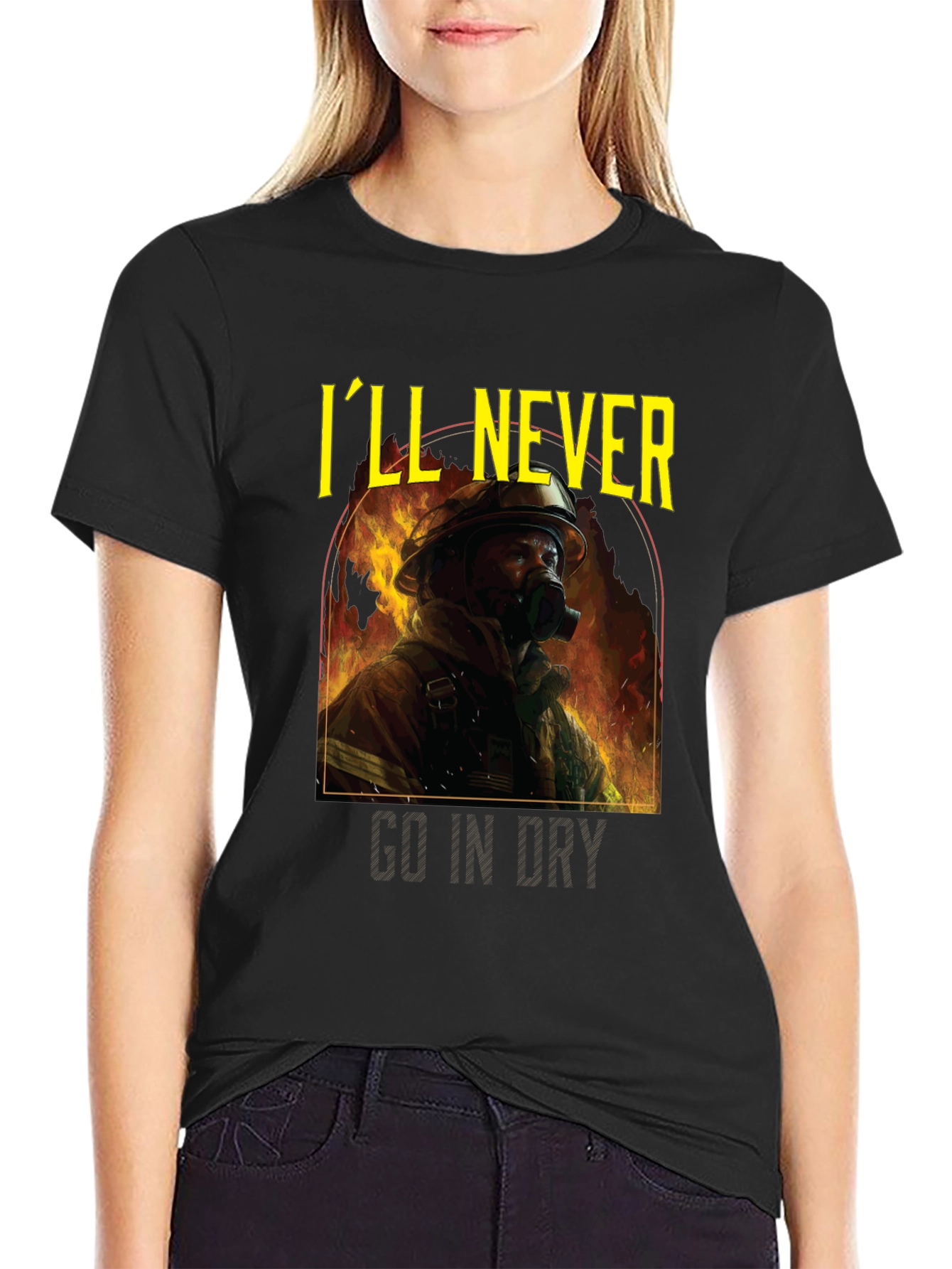 Ill Never Go In Dry Firefighter Graphic Tee