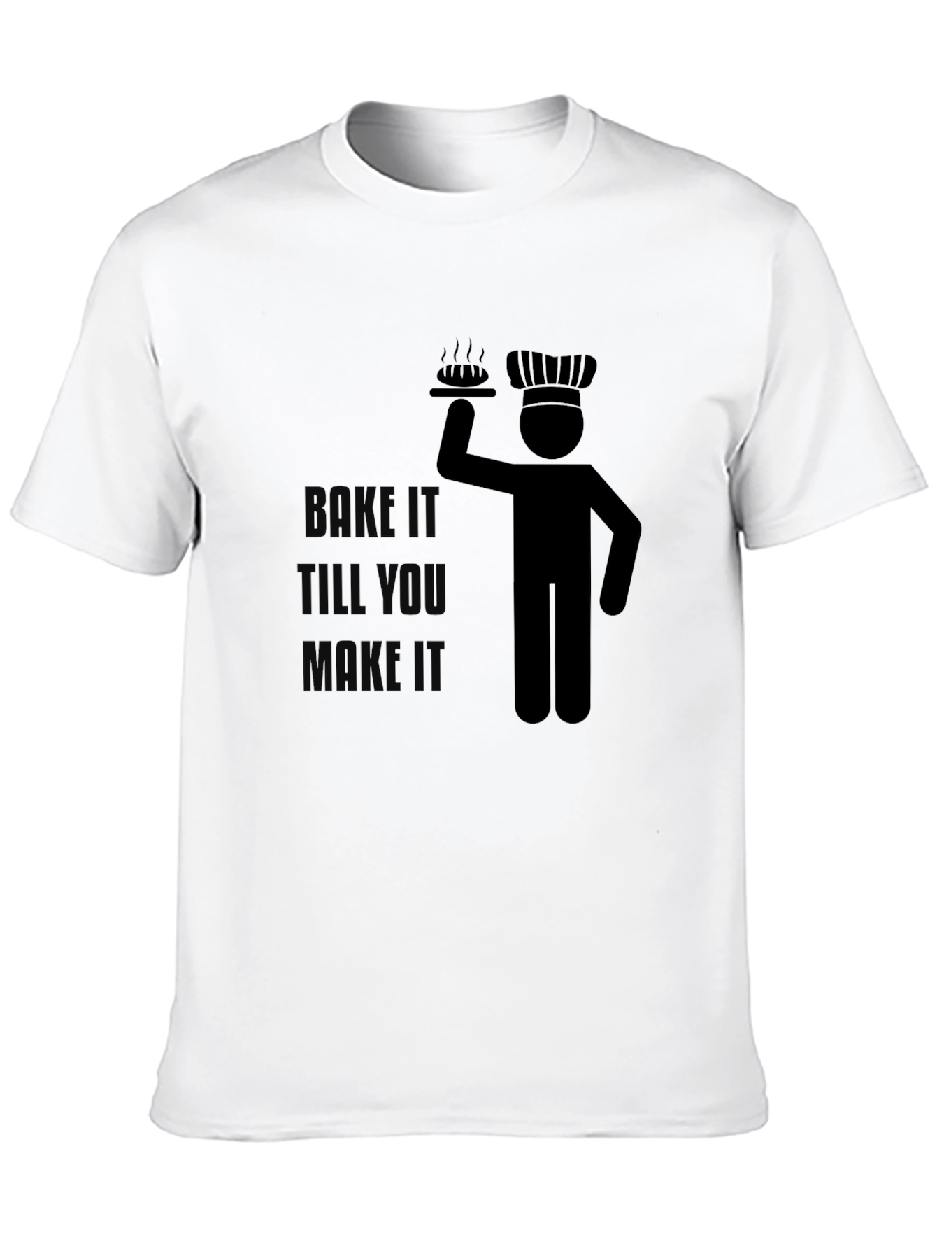 Bake It Till You Make It Graphic T-Shirt