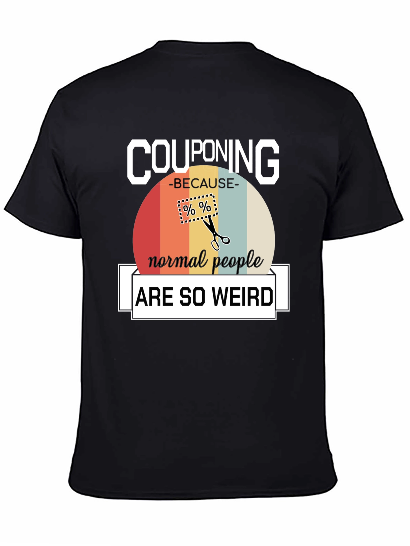Couponing Because Normal People are Weird T-Shirt