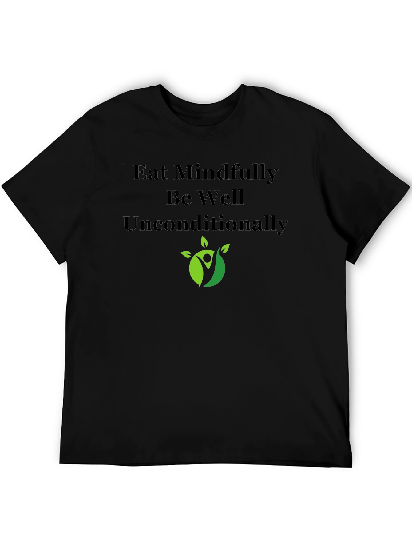 Eat Mindfully T-Shirt - Be Well Unconditionally