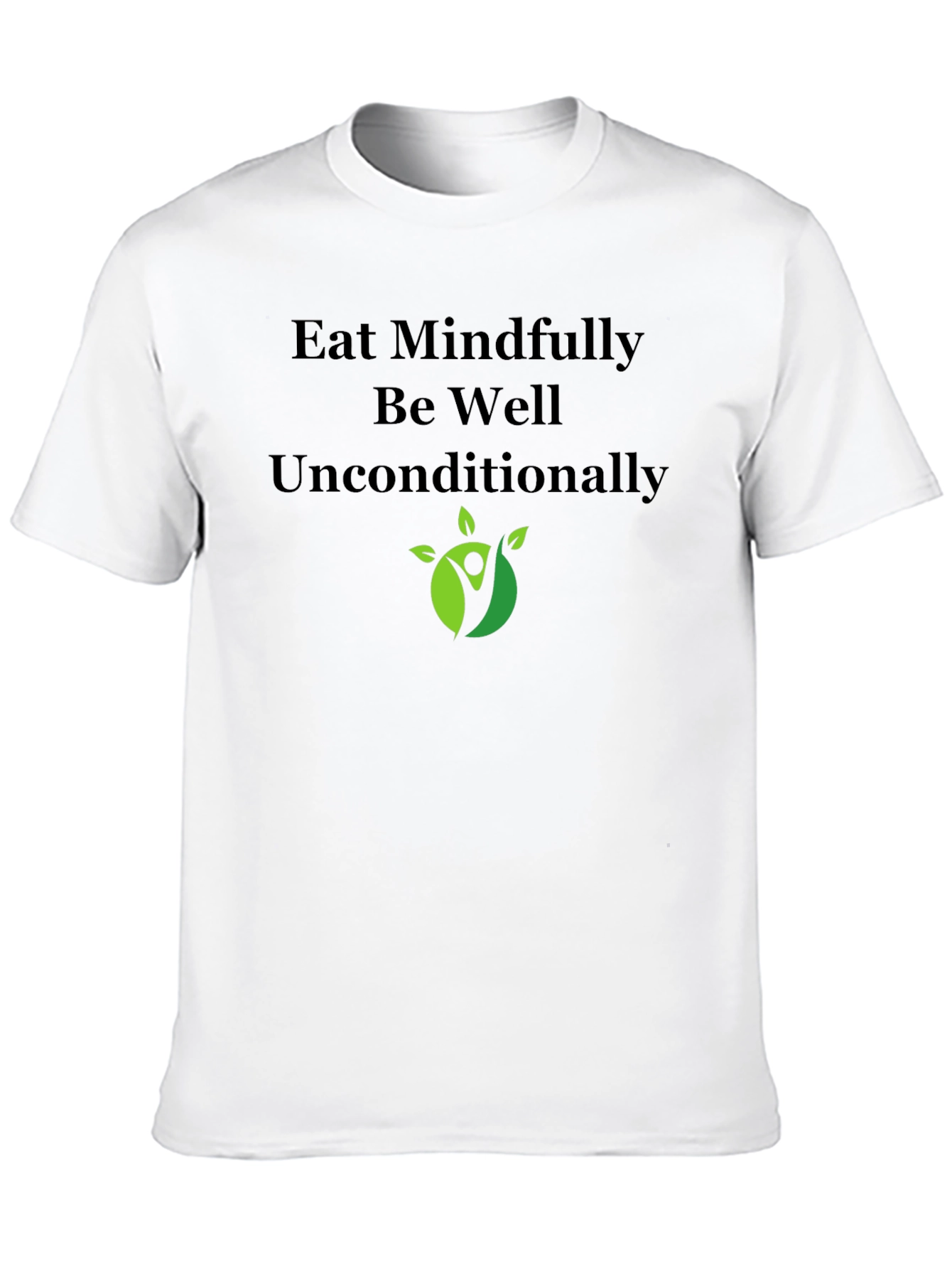 Eat Mindfully T-Shirt - Be Well Unconditionally
