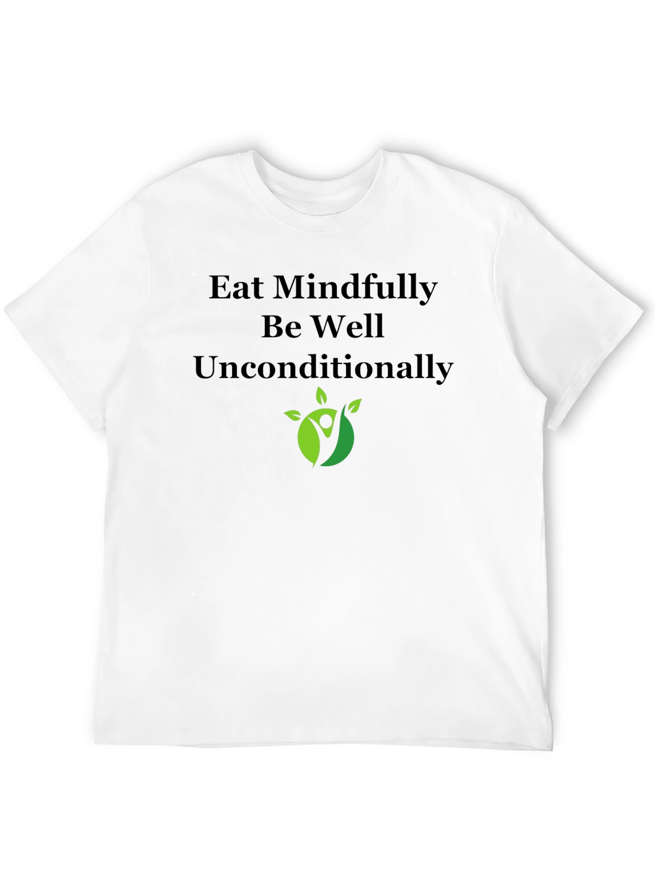 Eat Mindfully T-Shirt - Be Well Unconditionally