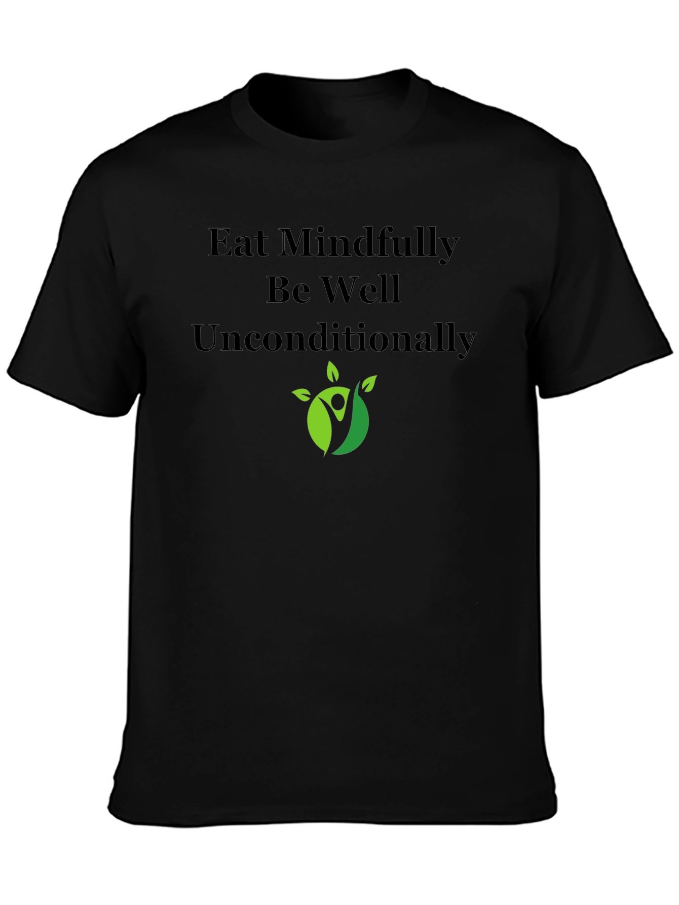 Eat Mindfully T-Shirt - Be Well Unconditionally