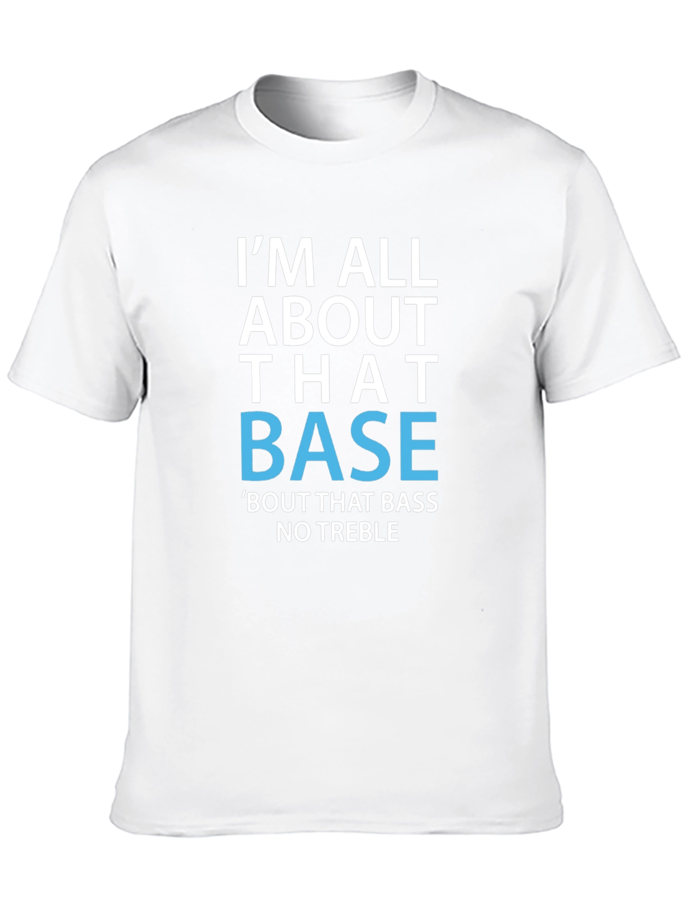 Im All About That Base T-Shirt Funny Music Tee