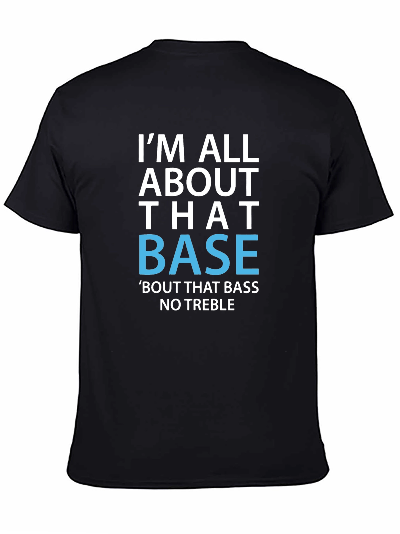 Im All About That Base T-Shirt Funny Music Tee