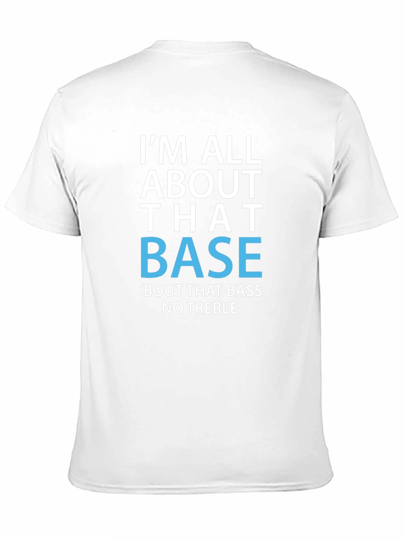 Im All About That Base T-Shirt Funny Music Tee