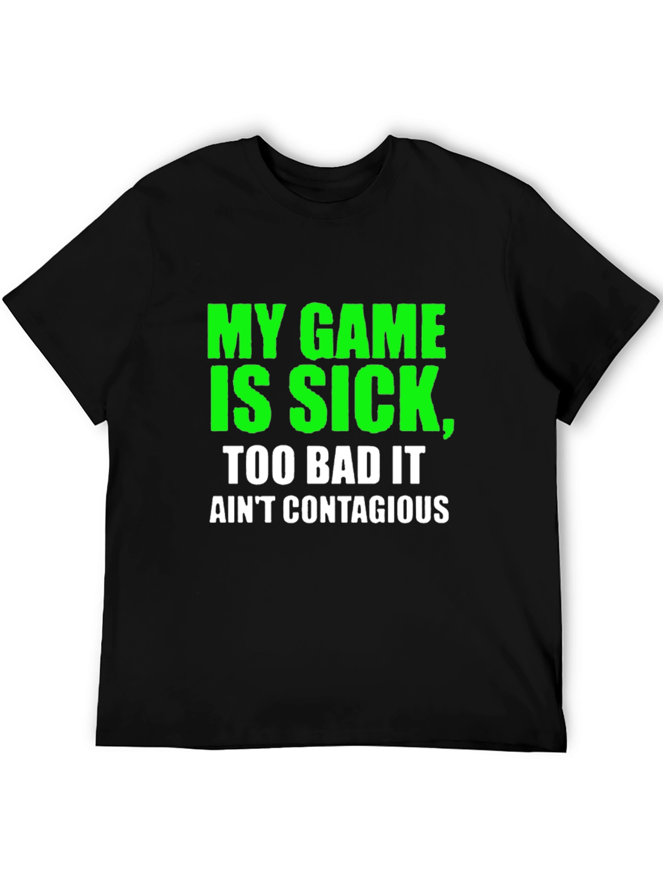 My Game is Sick Mens Graphic Tee