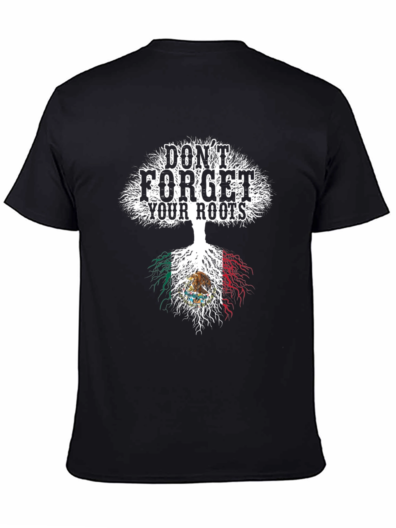 Dont Forget Your Roots Mexico Flag T-Shirt