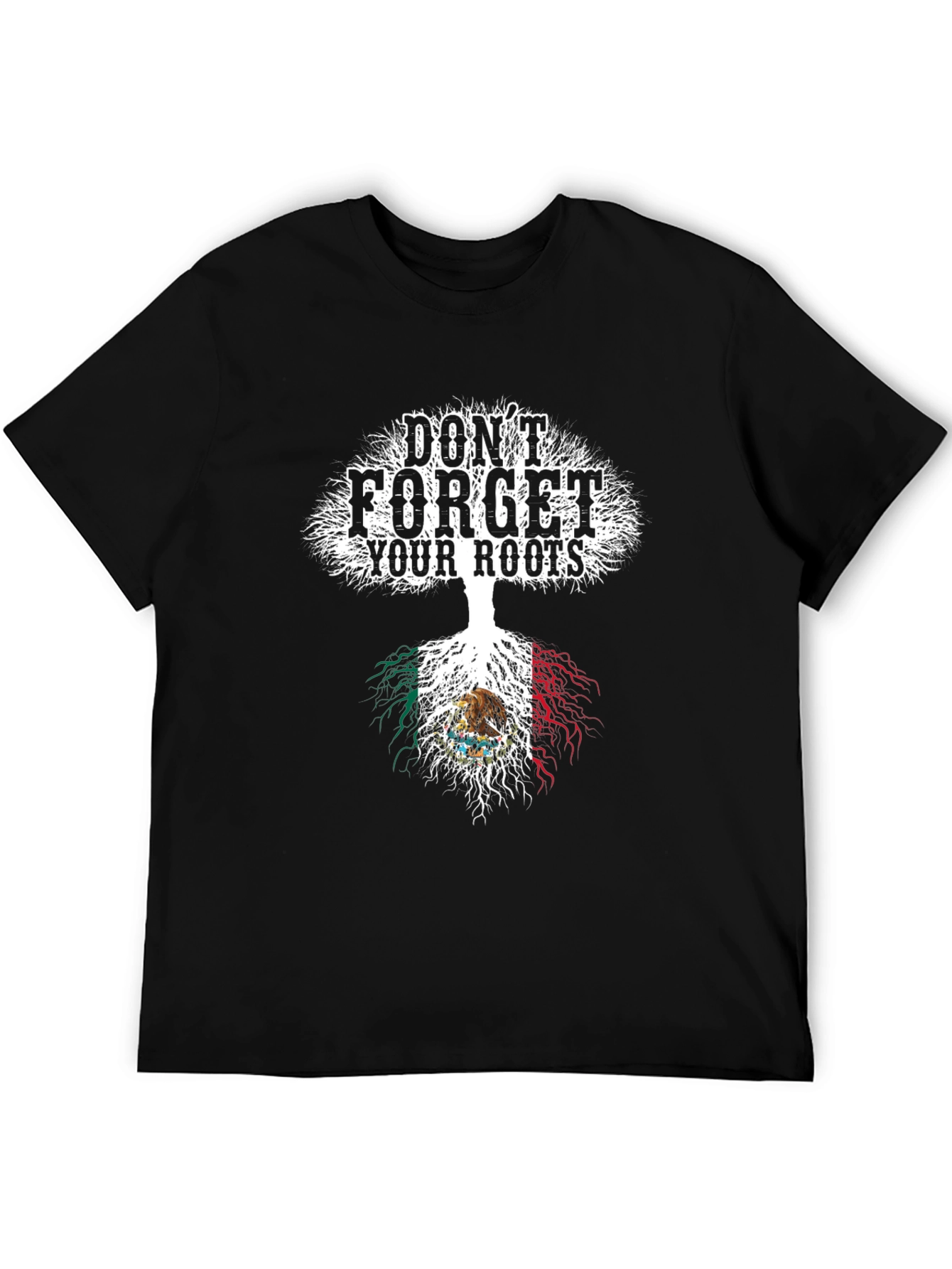 Dont Forget Your Roots Mexico Flag T-Shirt