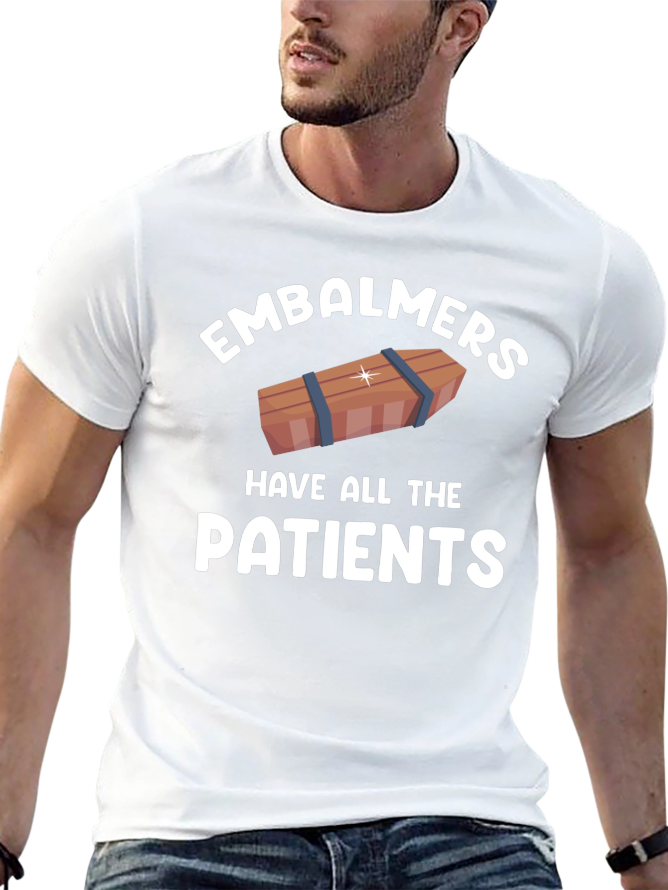 Embalmers Have All The Patients T-Shirt
