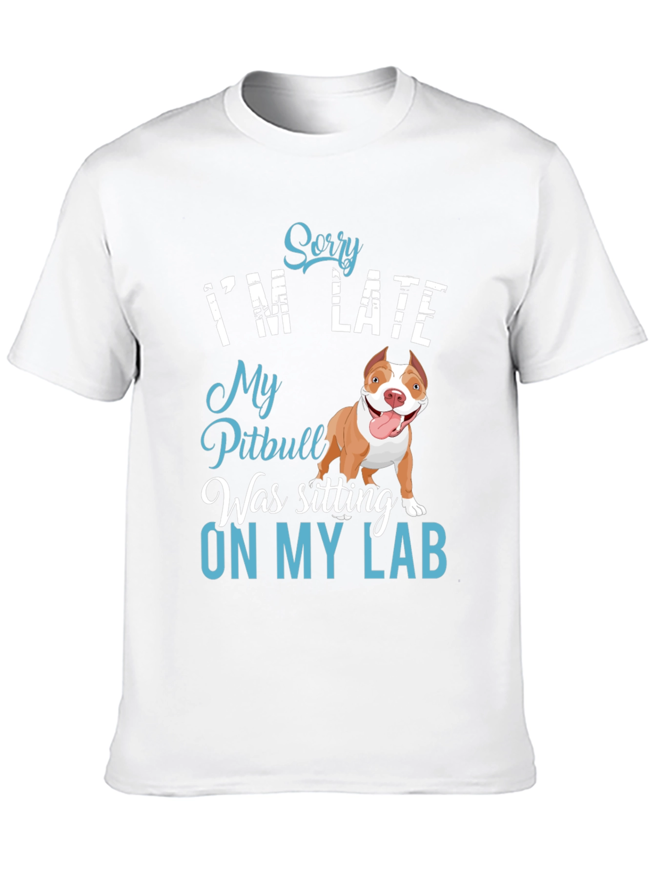 Funny Pitbull T-Shirt - Sorry Im Late