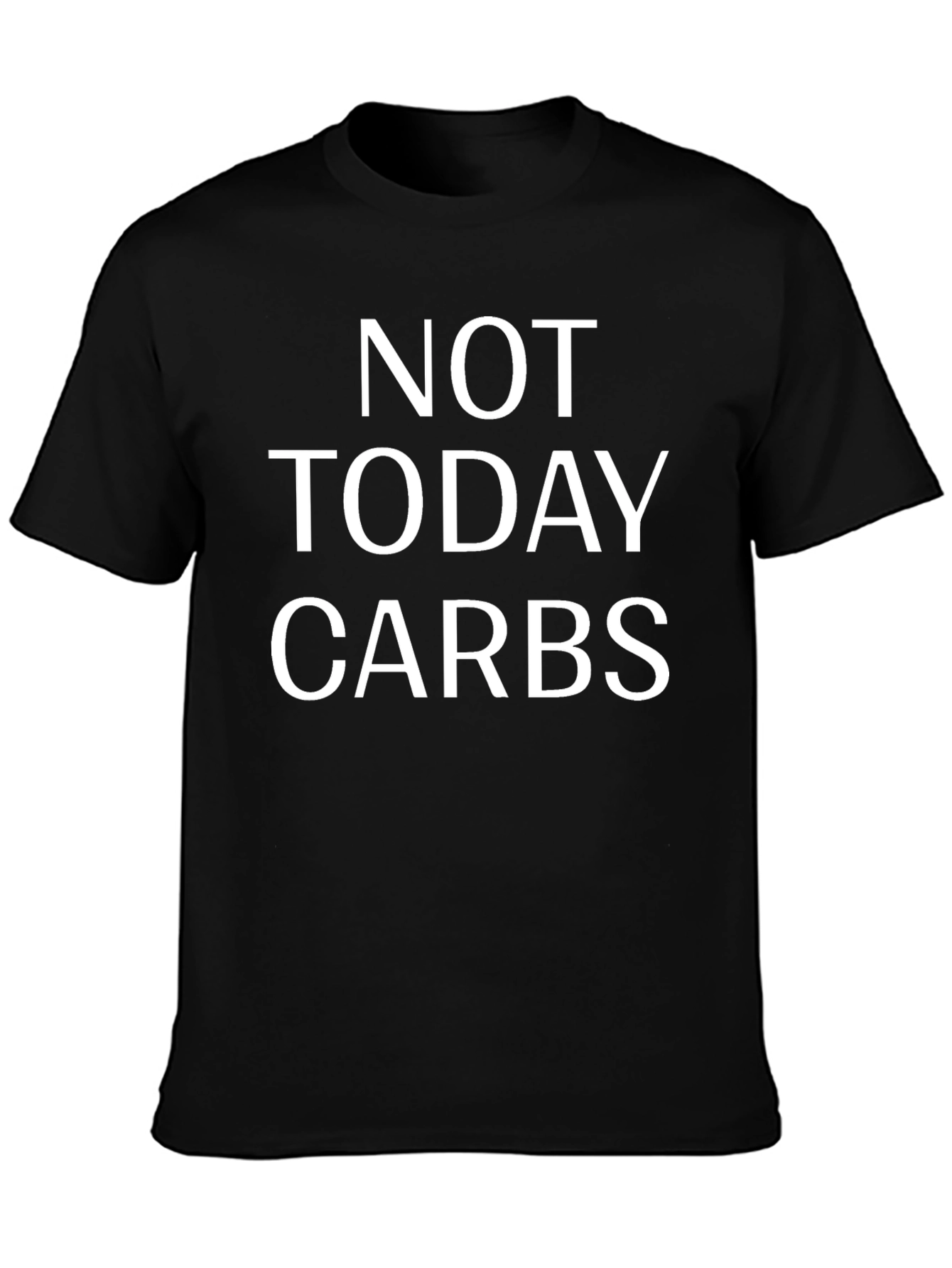 Not Today Carbs T-Shirt