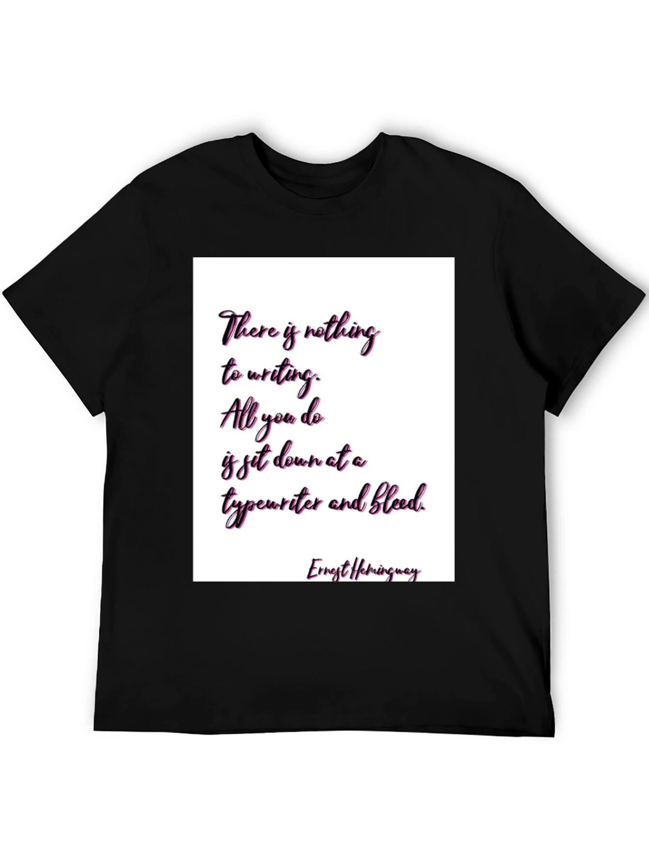 Ernest Hemingway Quote T-Shirt - Writers Inspiration