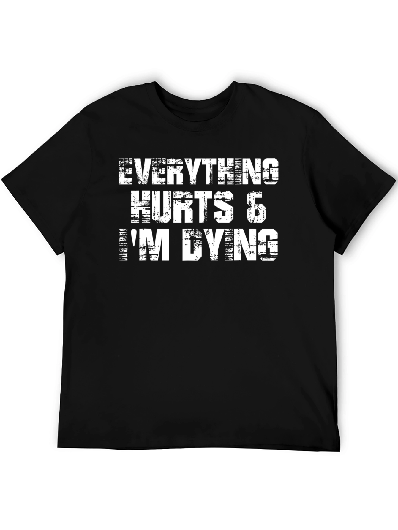 Everything Hurts Im Dying Black Graphic Tee