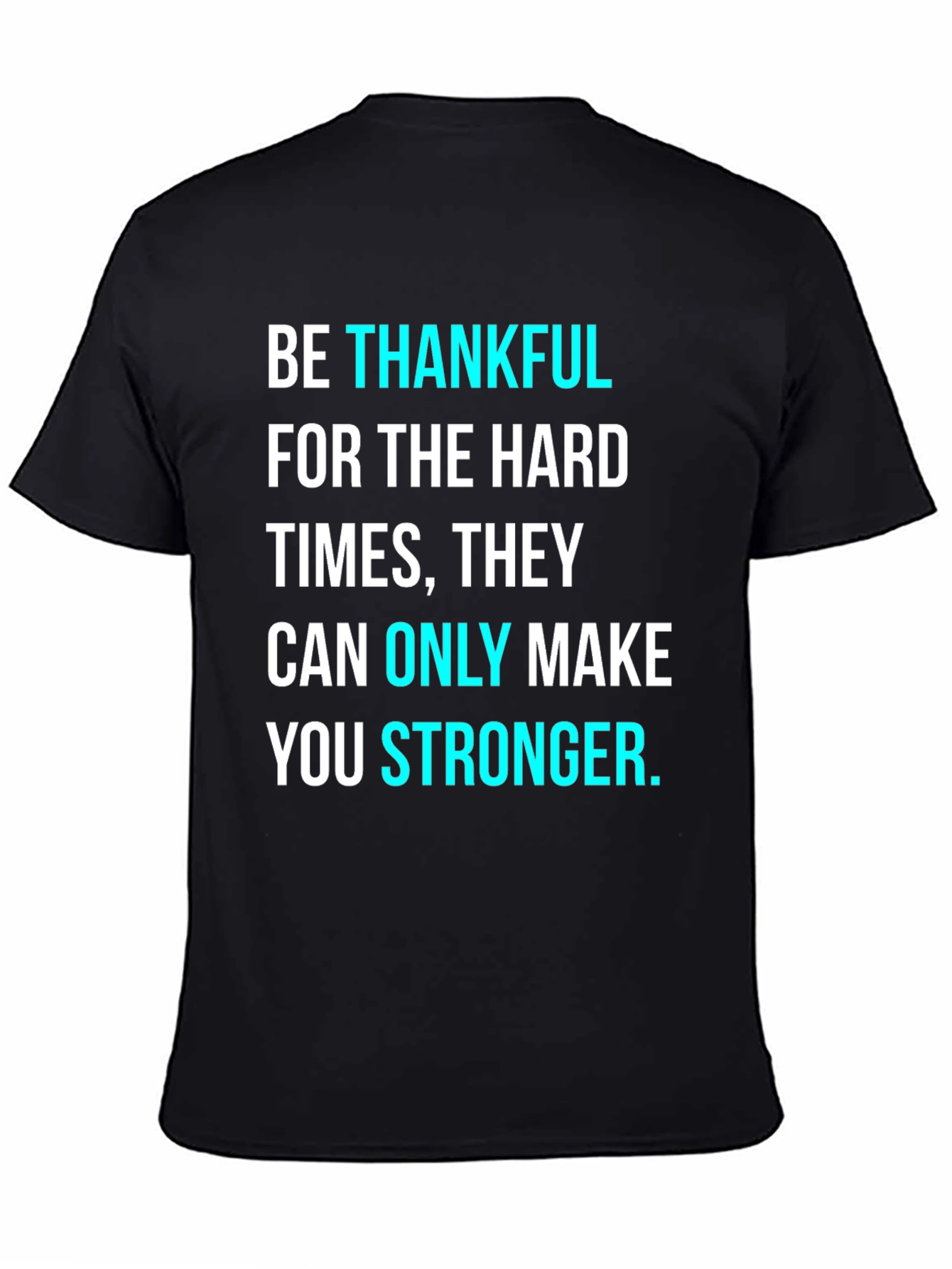 Be Thankful Motivational Graphic T-Shirt