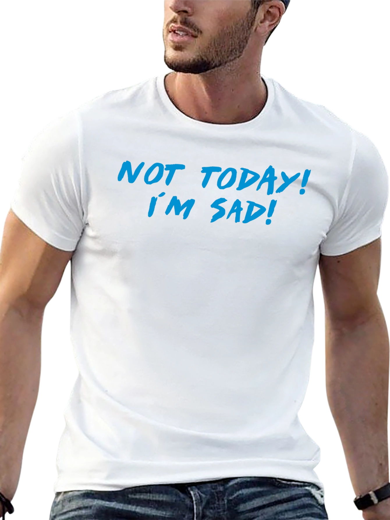 Not Today Im Sad Graphic T-Shirt