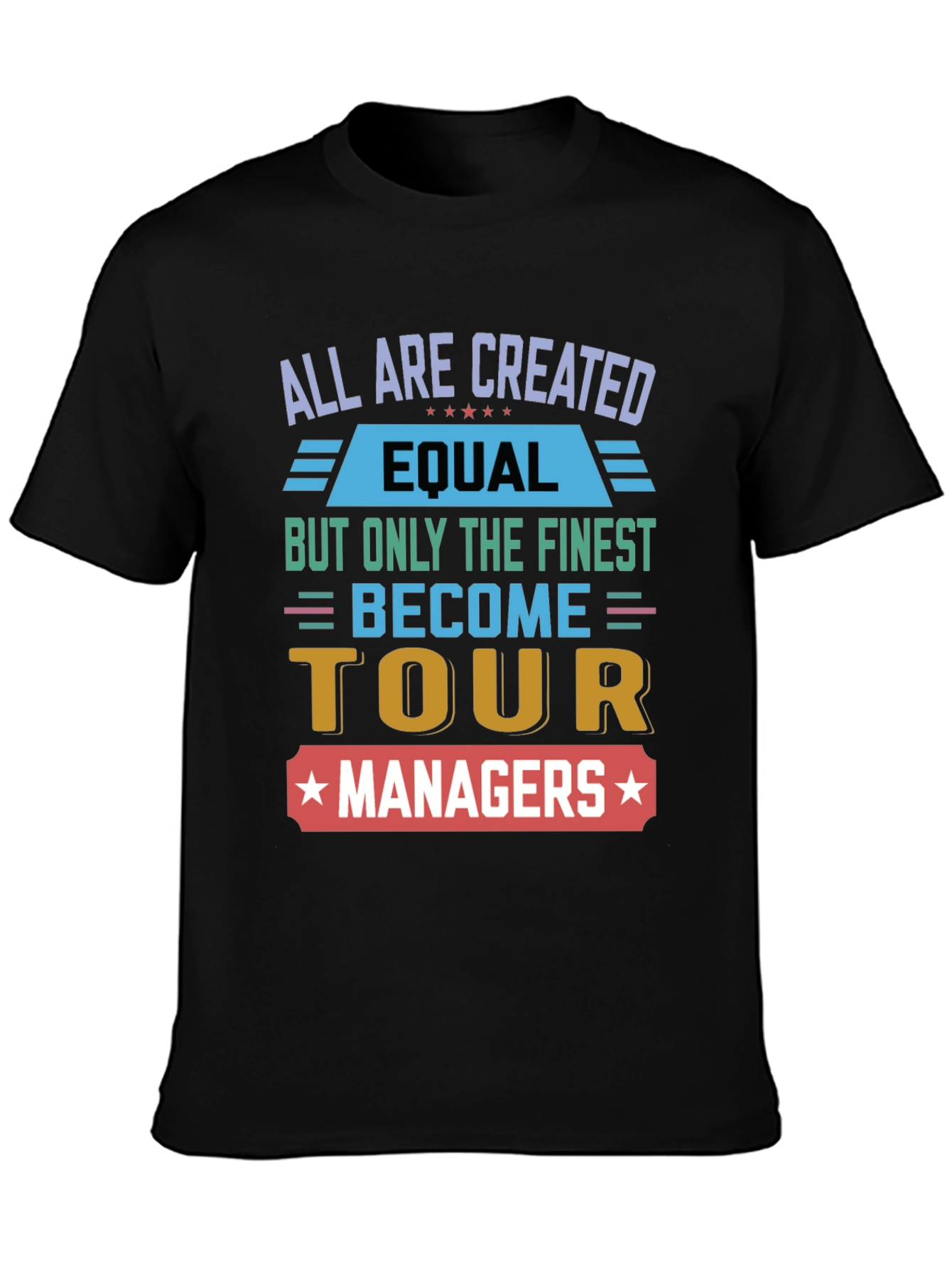 Tour Manager T-Shirt - All Are Created Equal Design