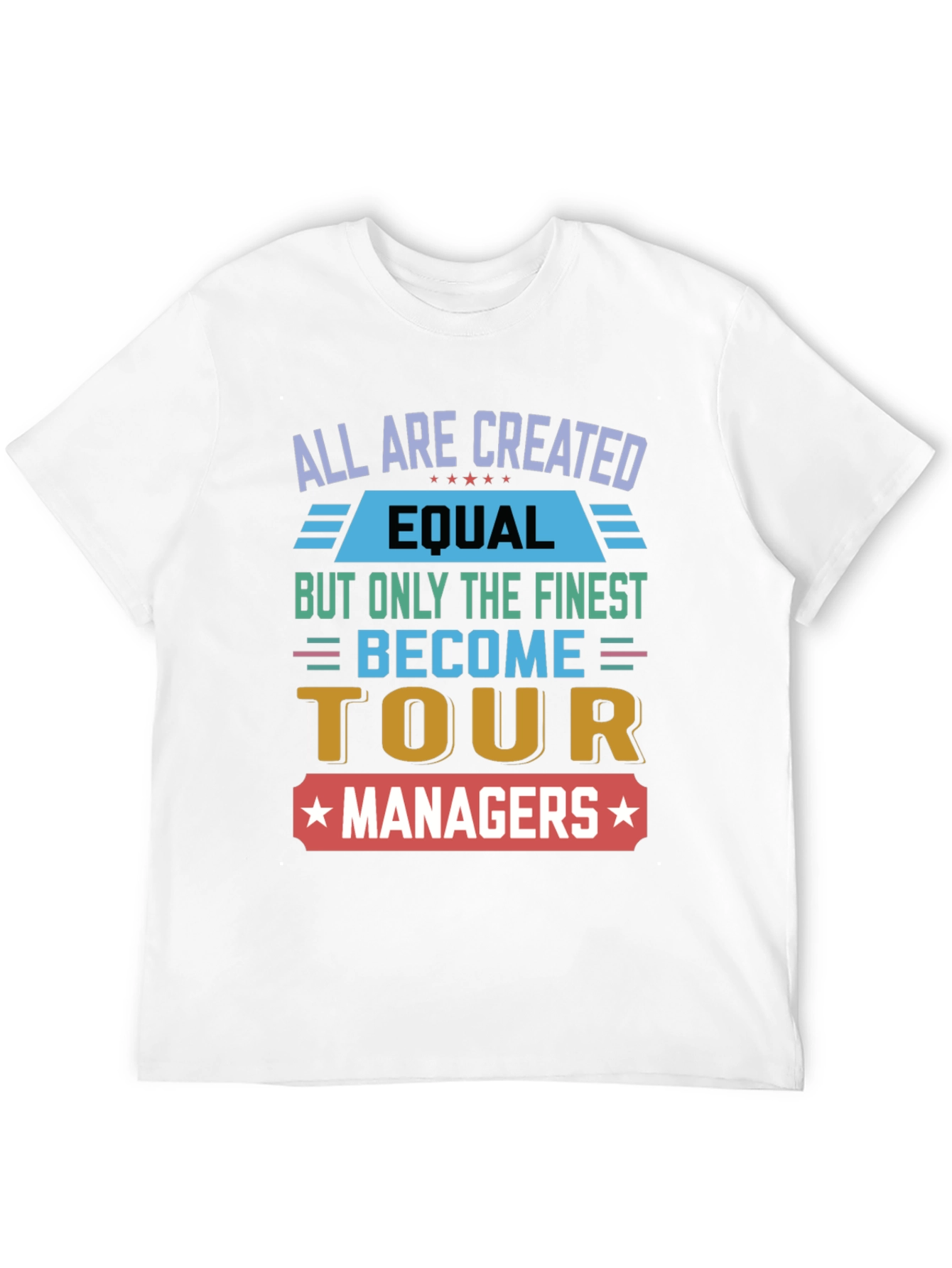 Tour Manager T-Shirt - All Are Created Equal Design