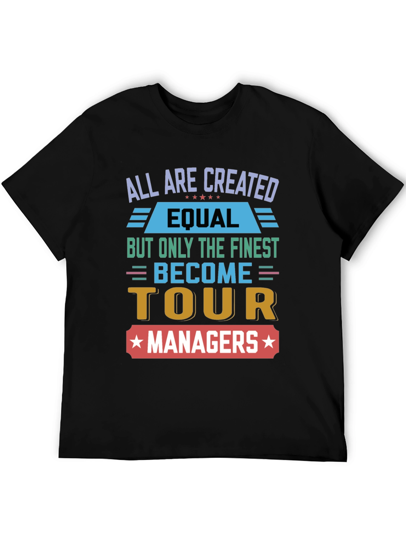 Tour Manager T-Shirt - All Are Created Equal Design
