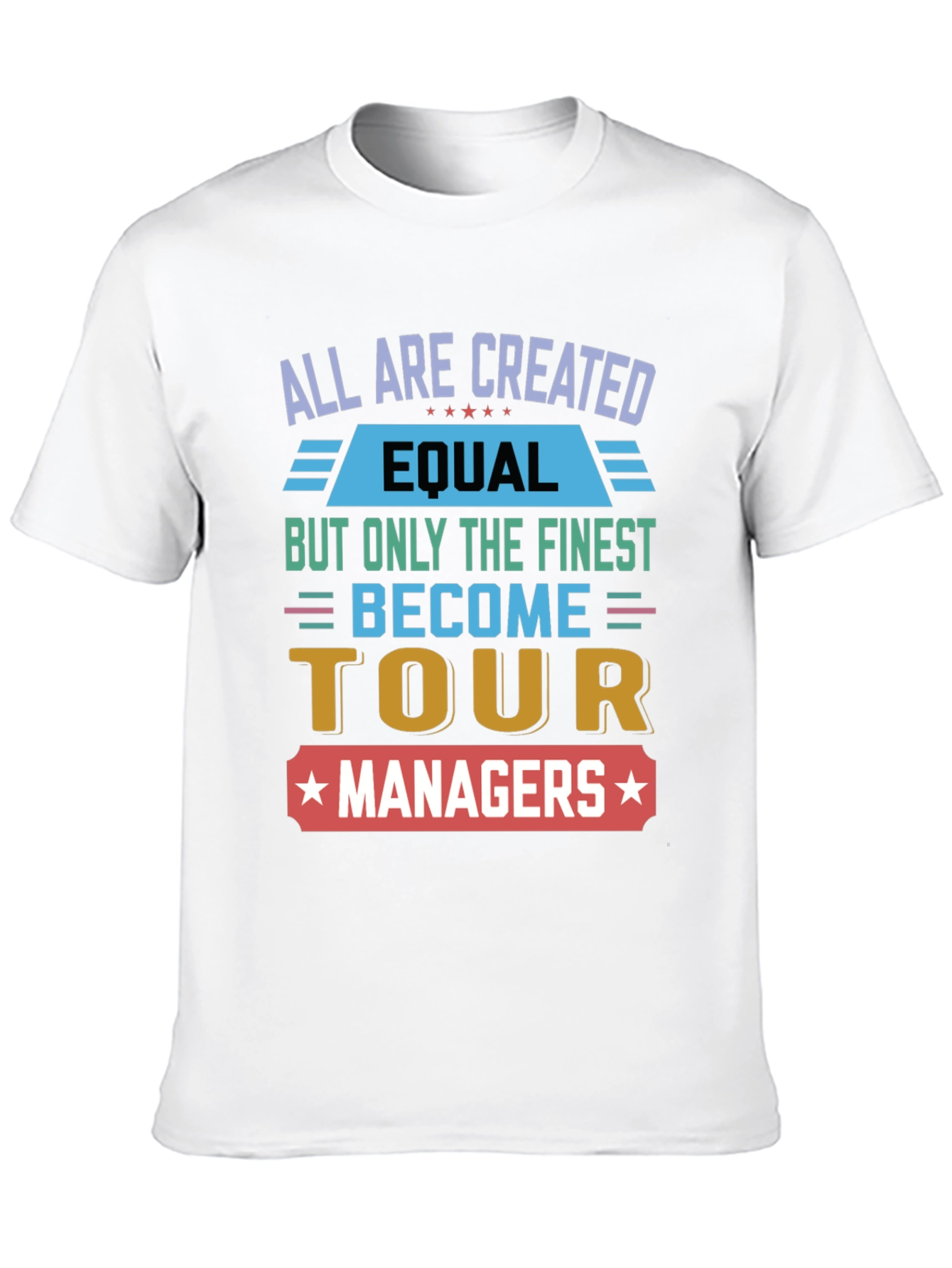 Tour Manager T-Shirt - All Are Created Equal Design