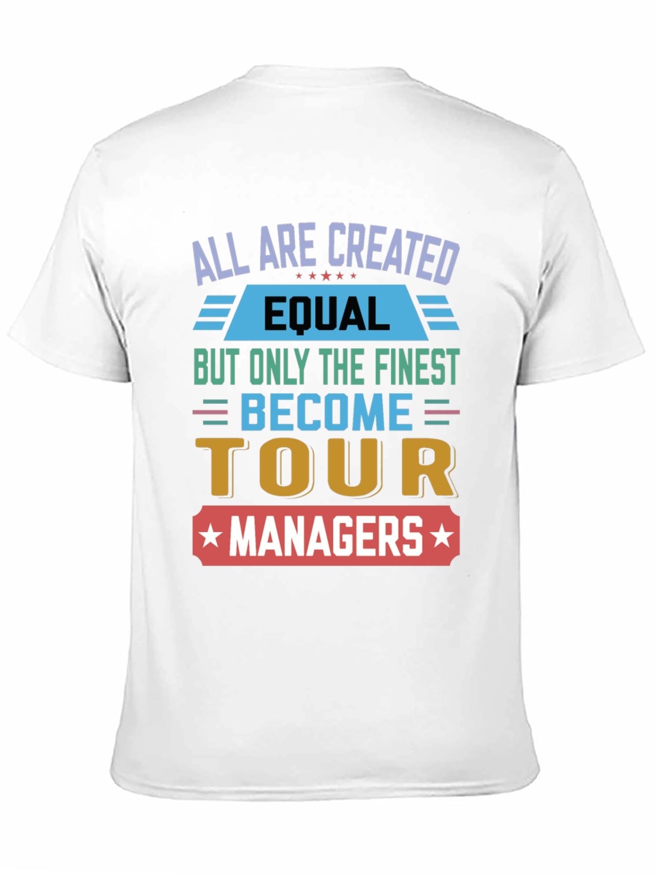 Tour Manager T-Shirt - All Are Created Equal Design