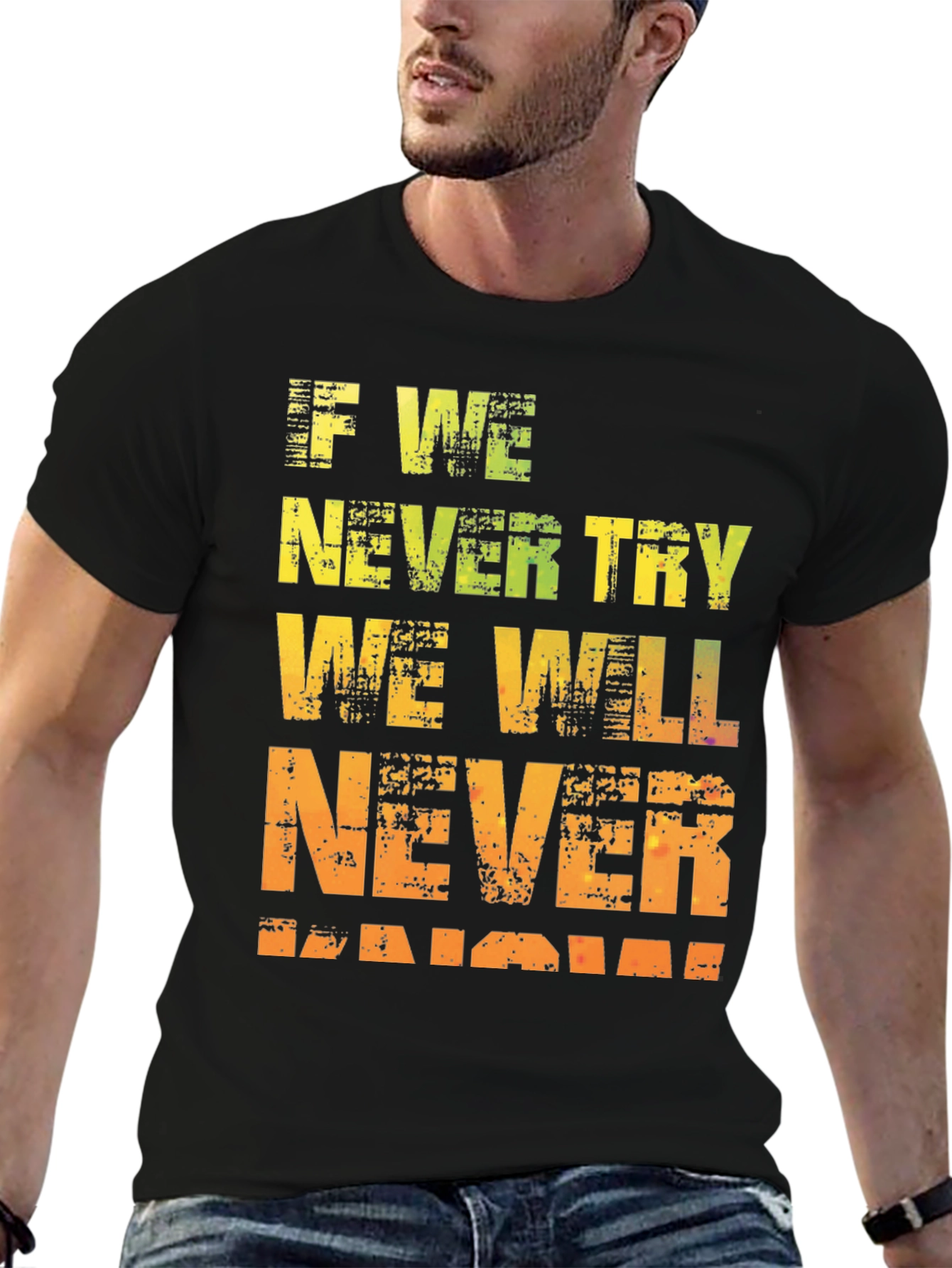 Motivational Graphic Tee - If We Never Try