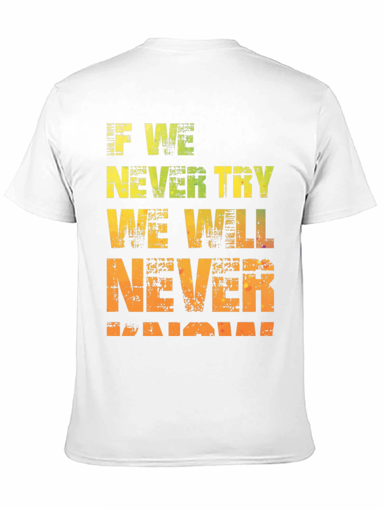 Motivational Graphic Tee - If We Never Try