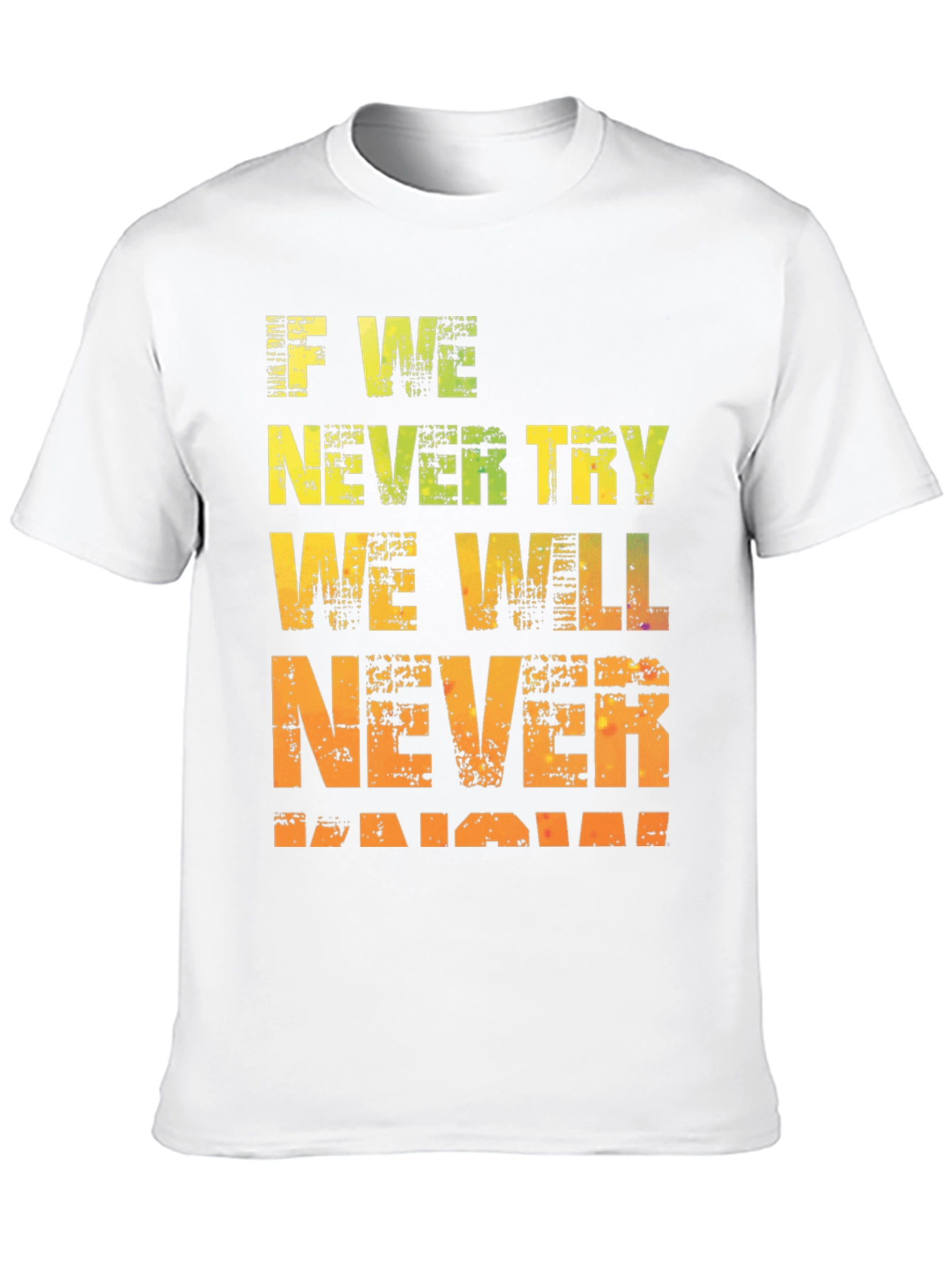 Motivational Graphic Tee - If We Never Try