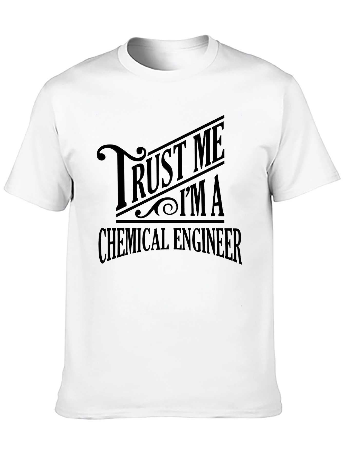 Trust Me Im A Chemical Engineer Graphic Tee