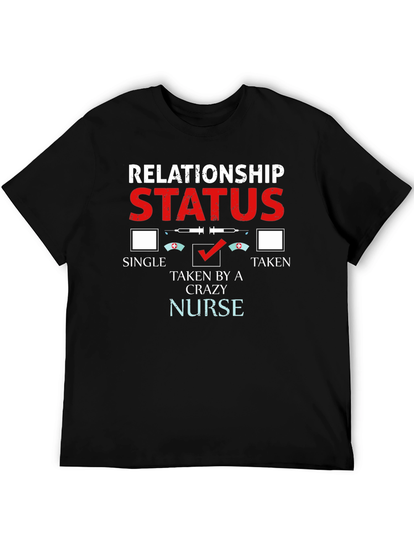 Relationship Status: Taken by a Crazy Nurse T-Shirt