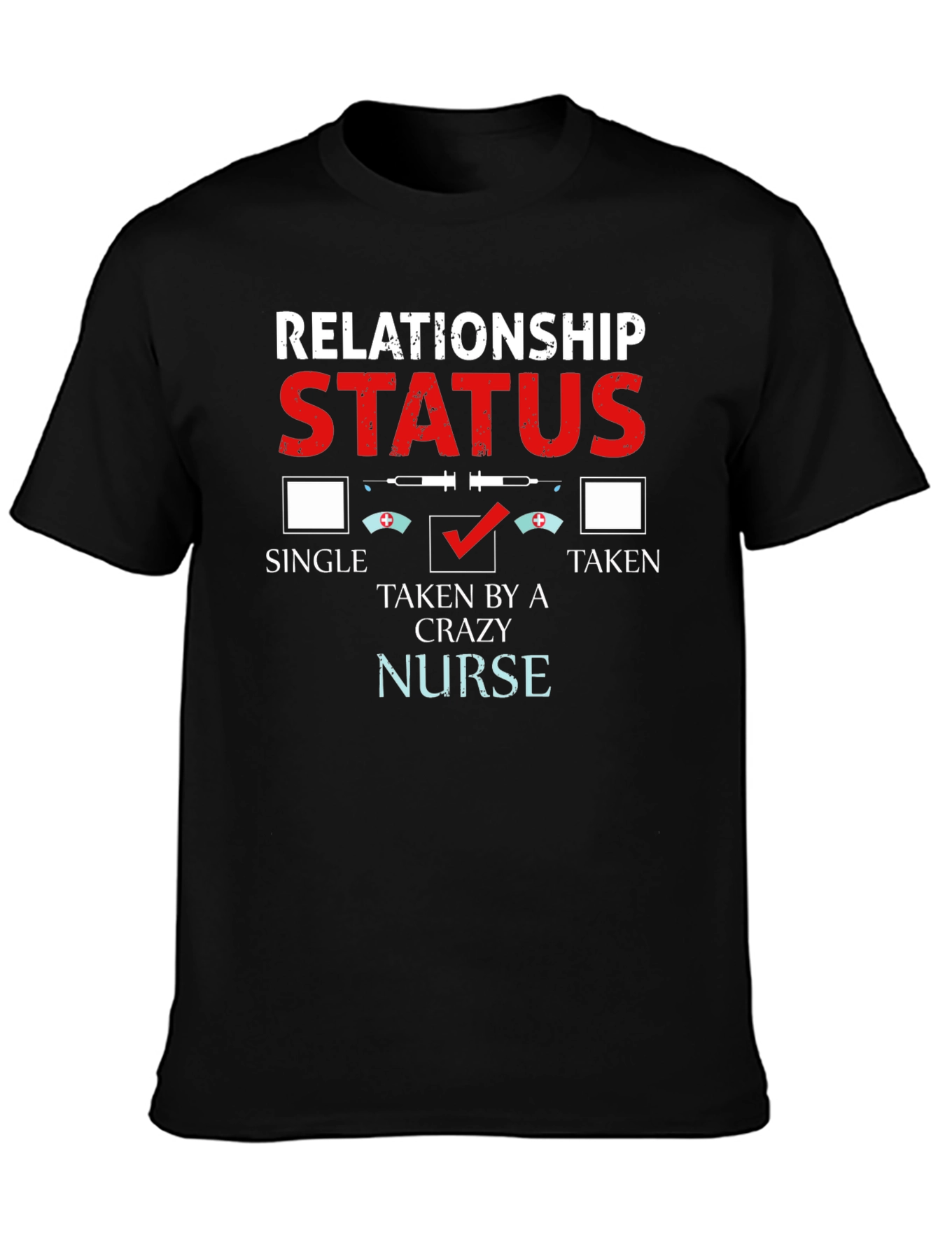 Relationship Status: Taken by a Crazy Nurse T-Shirt