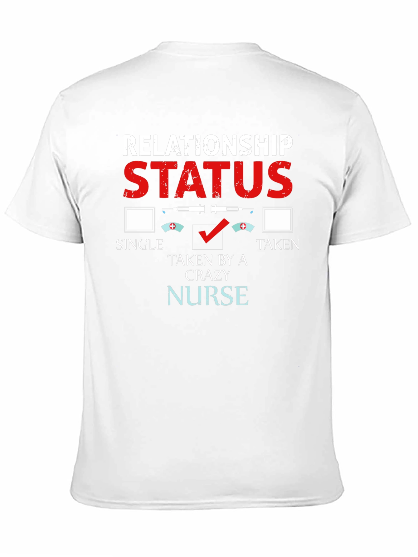 Relationship Status: Taken by a Crazy Nurse T-Shirt