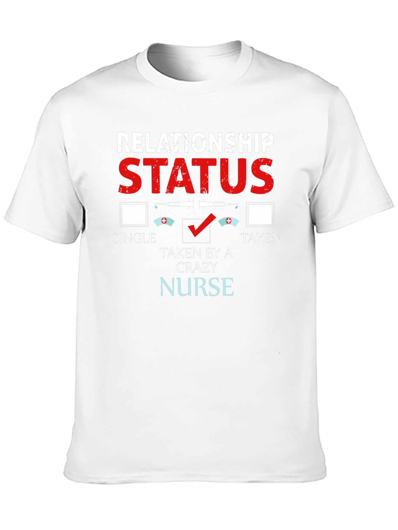 Relationship Status: Taken by a Crazy Nurse T-Shirt