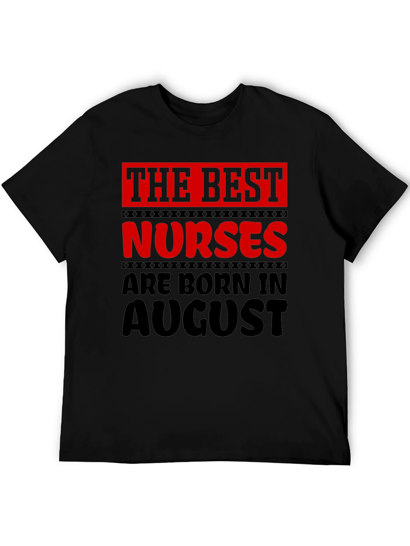 Best Nurses Born in August Graphic T-Shirt