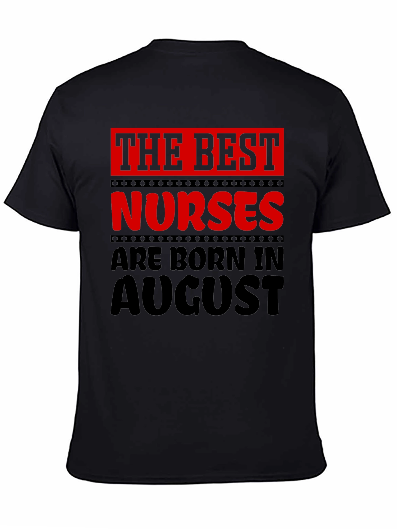 Best Nurses Born in August Graphic T-Shirt