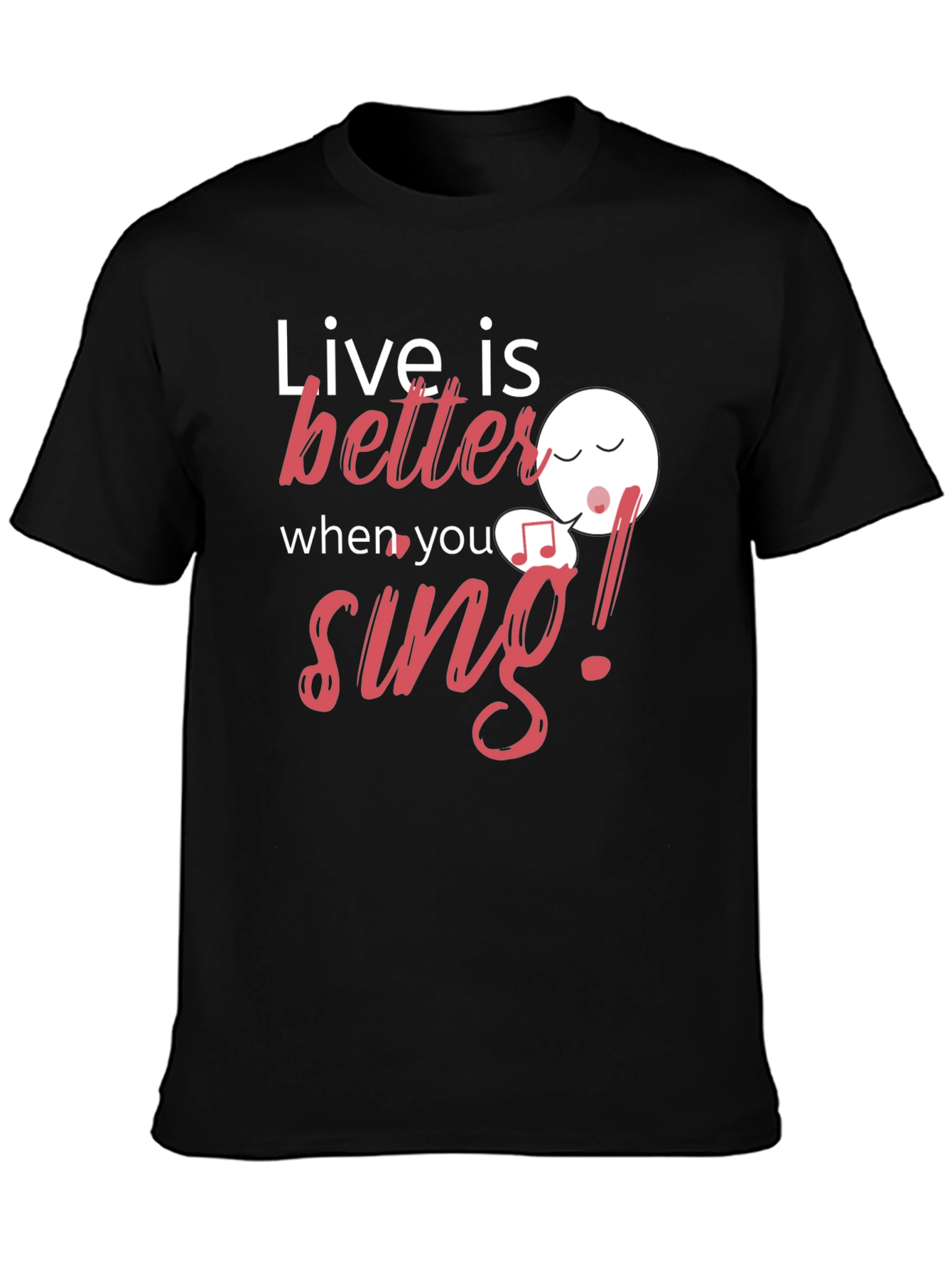 Live is Better When You Sing Black Graphic Tee