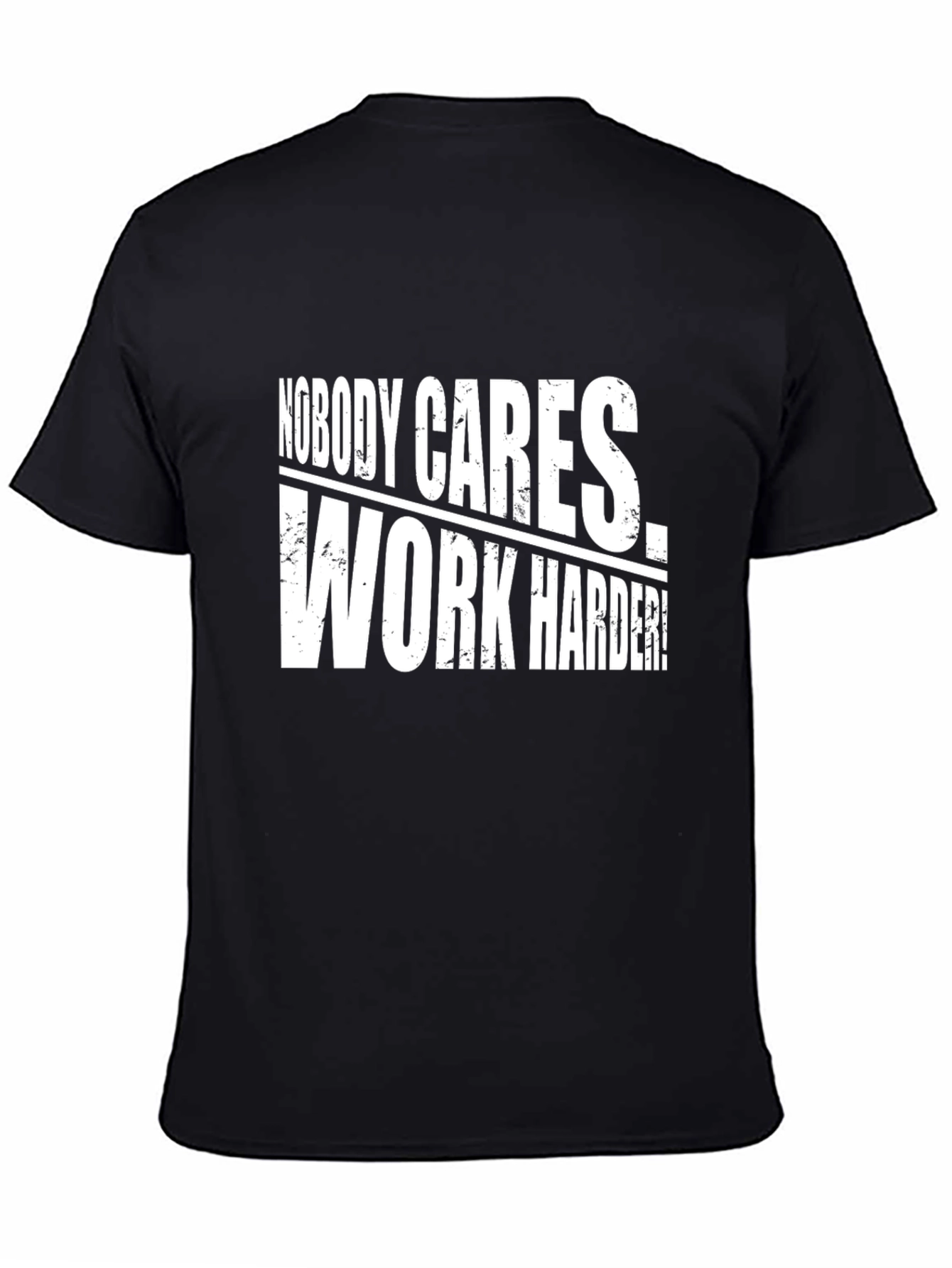Nobody Cares Work Harder! Graphic Tee